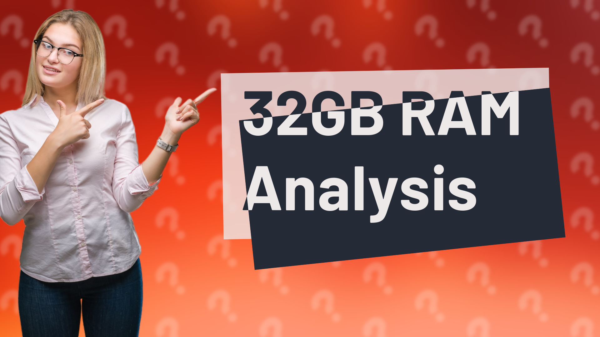32GB RAM Analysis