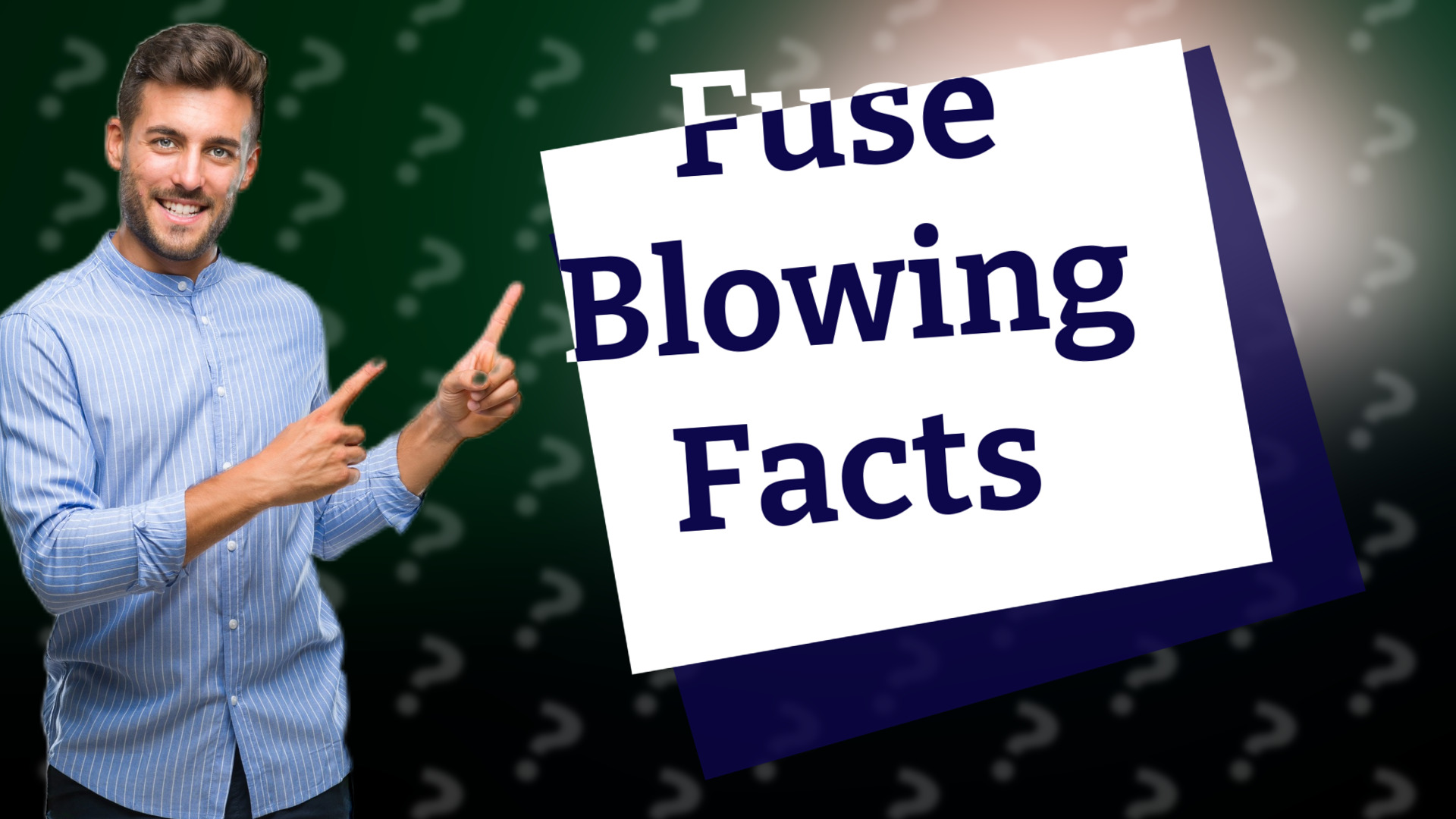 Fuse Blowing Facts