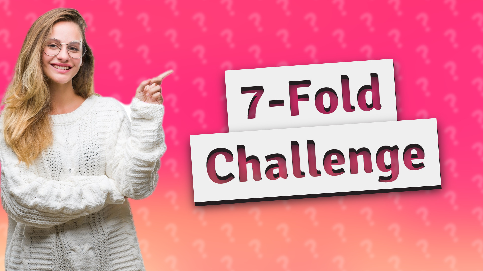 7-Fold Challenge