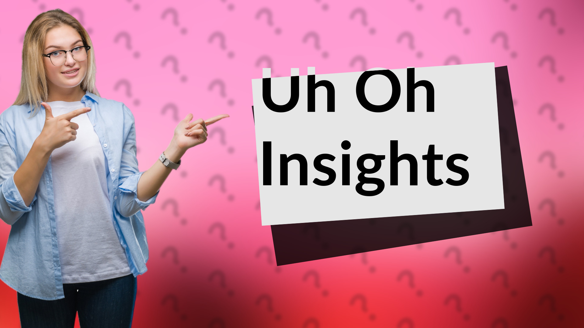 Uh Oh Insights
