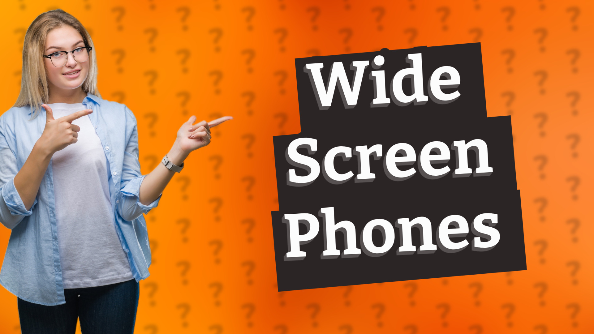 Wide Screen Phones