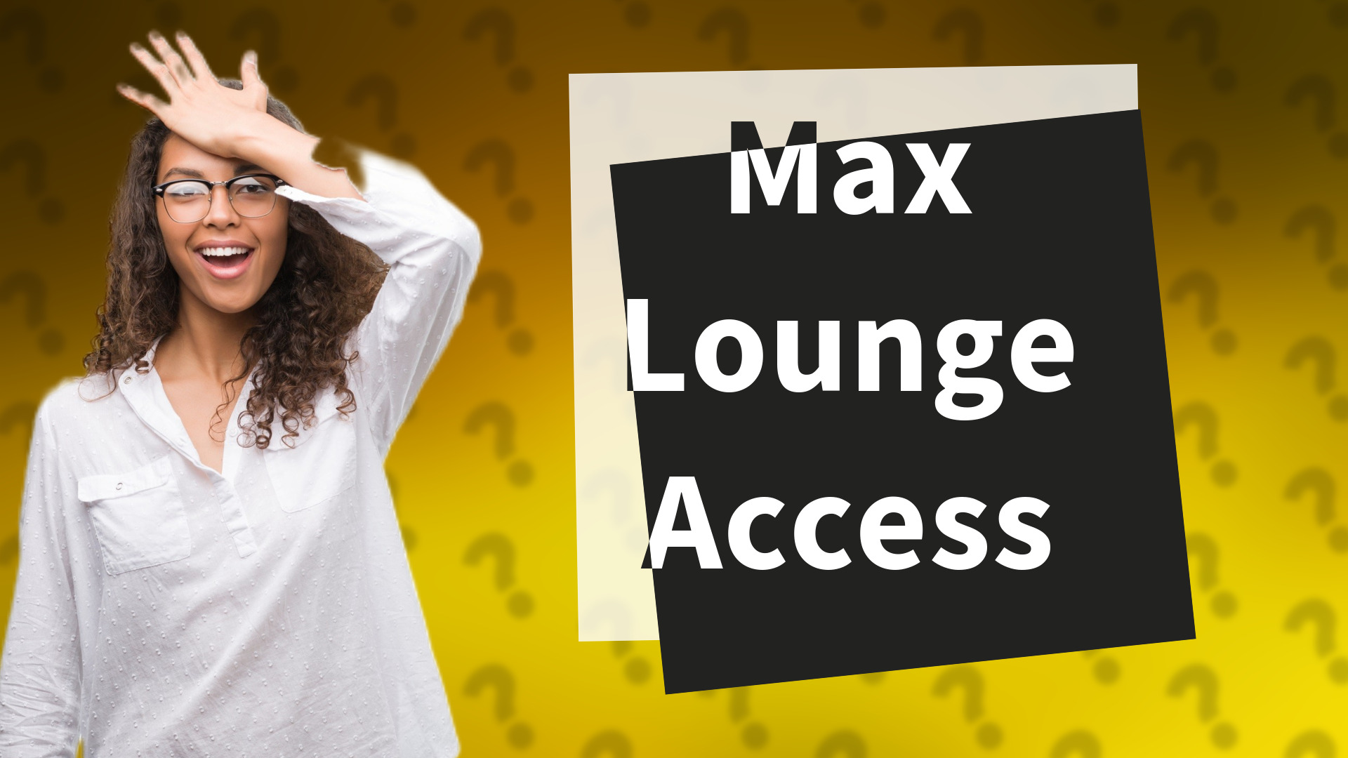 Max Lounge Access
