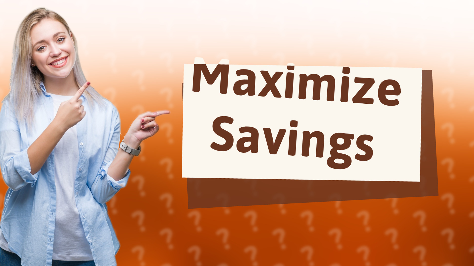 Maximize Savings