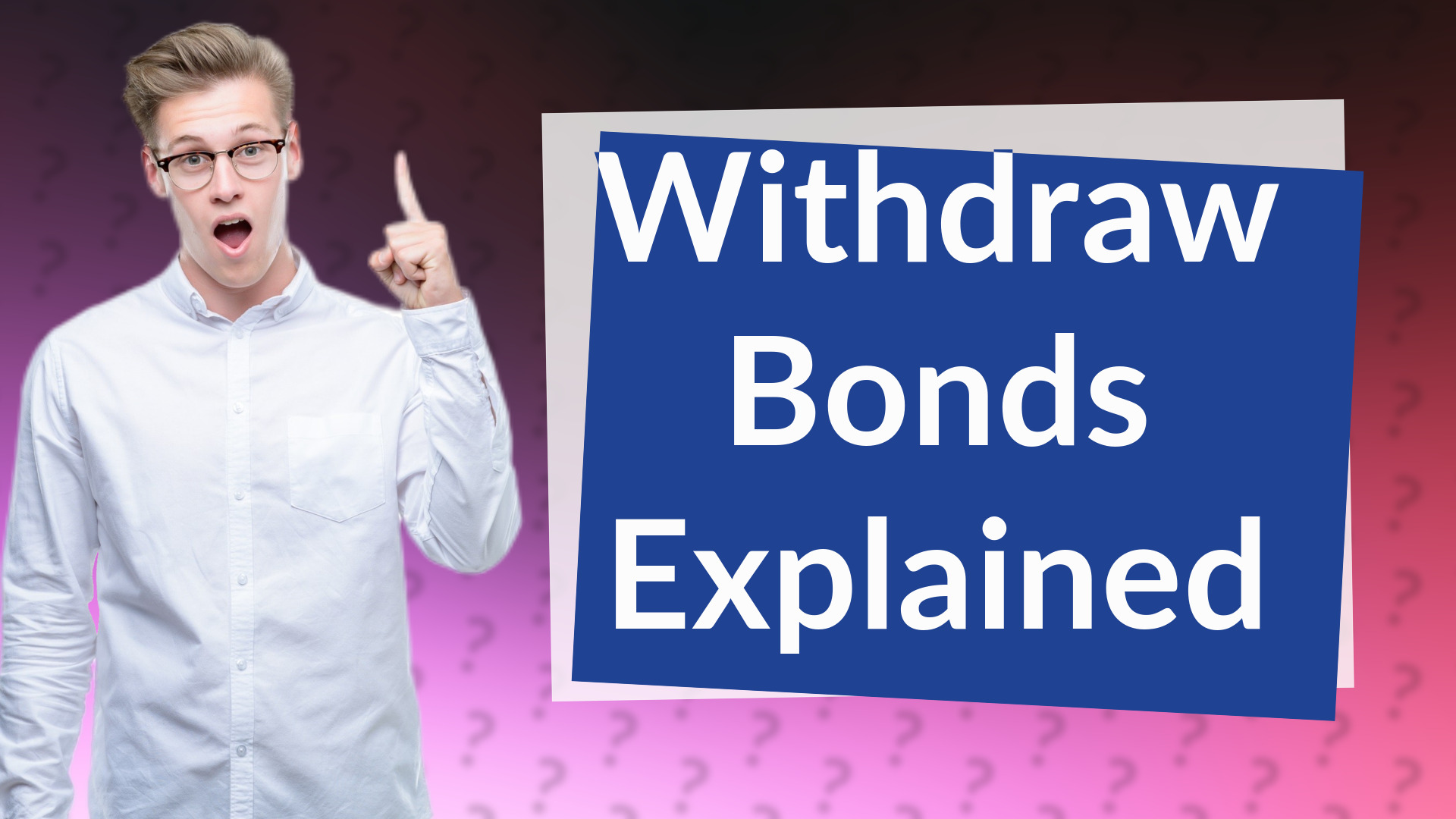 Withdraw Bonds Explained
