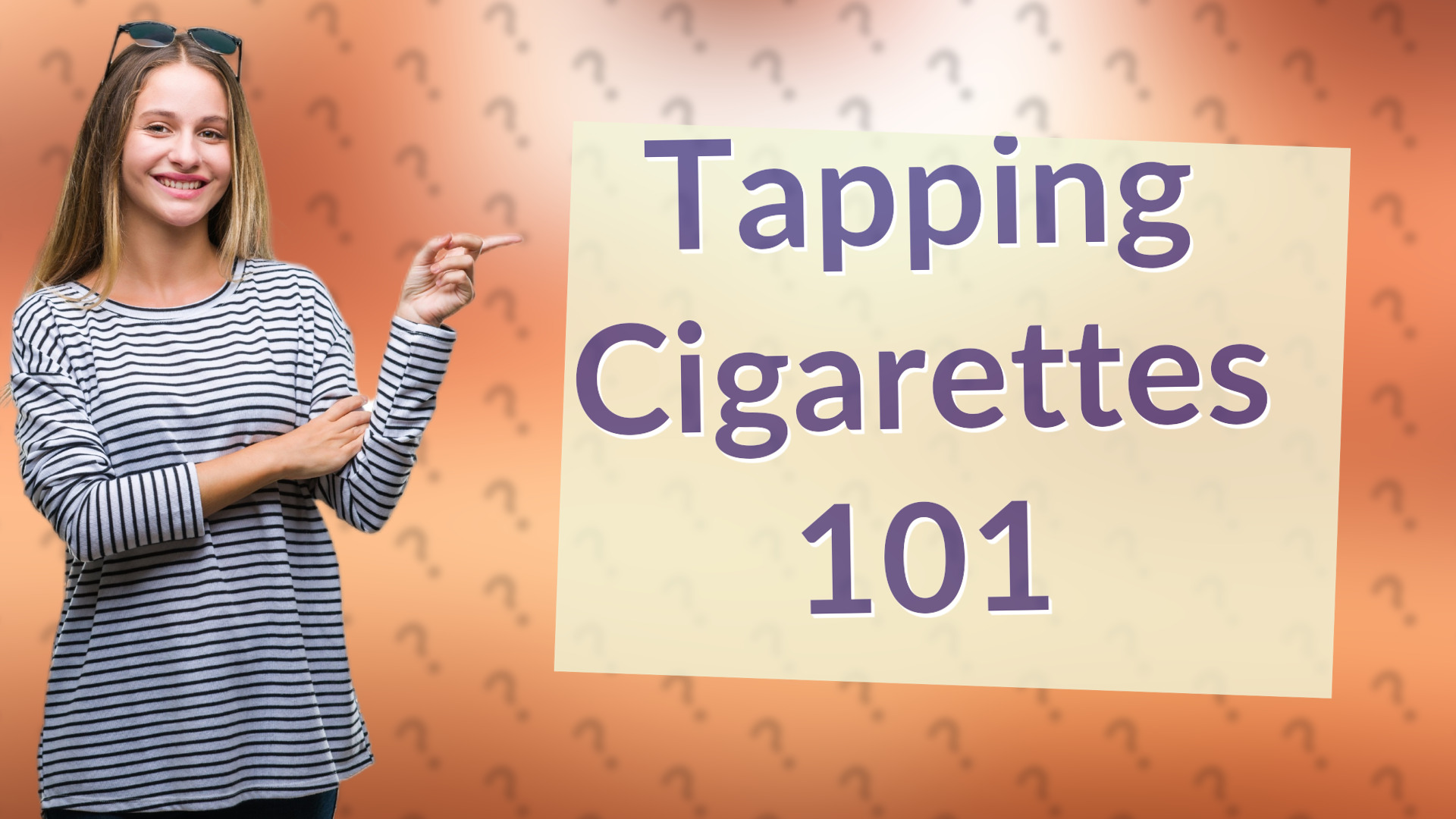 Tapping Cigarettes 101