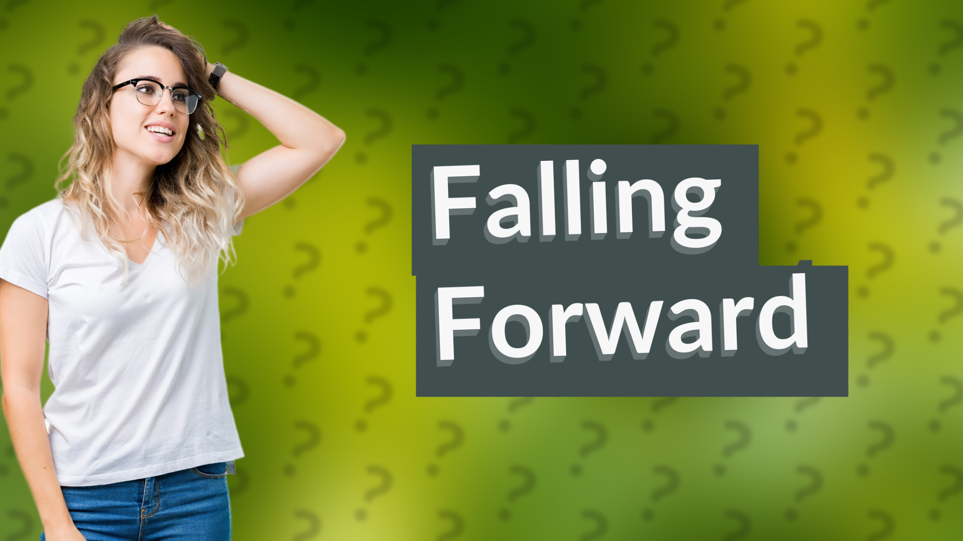Falling Forward