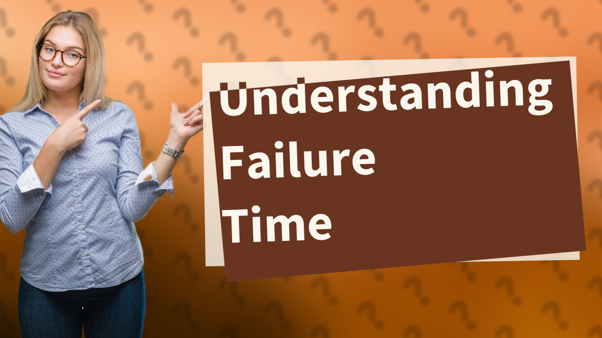 Understanding Failure Time