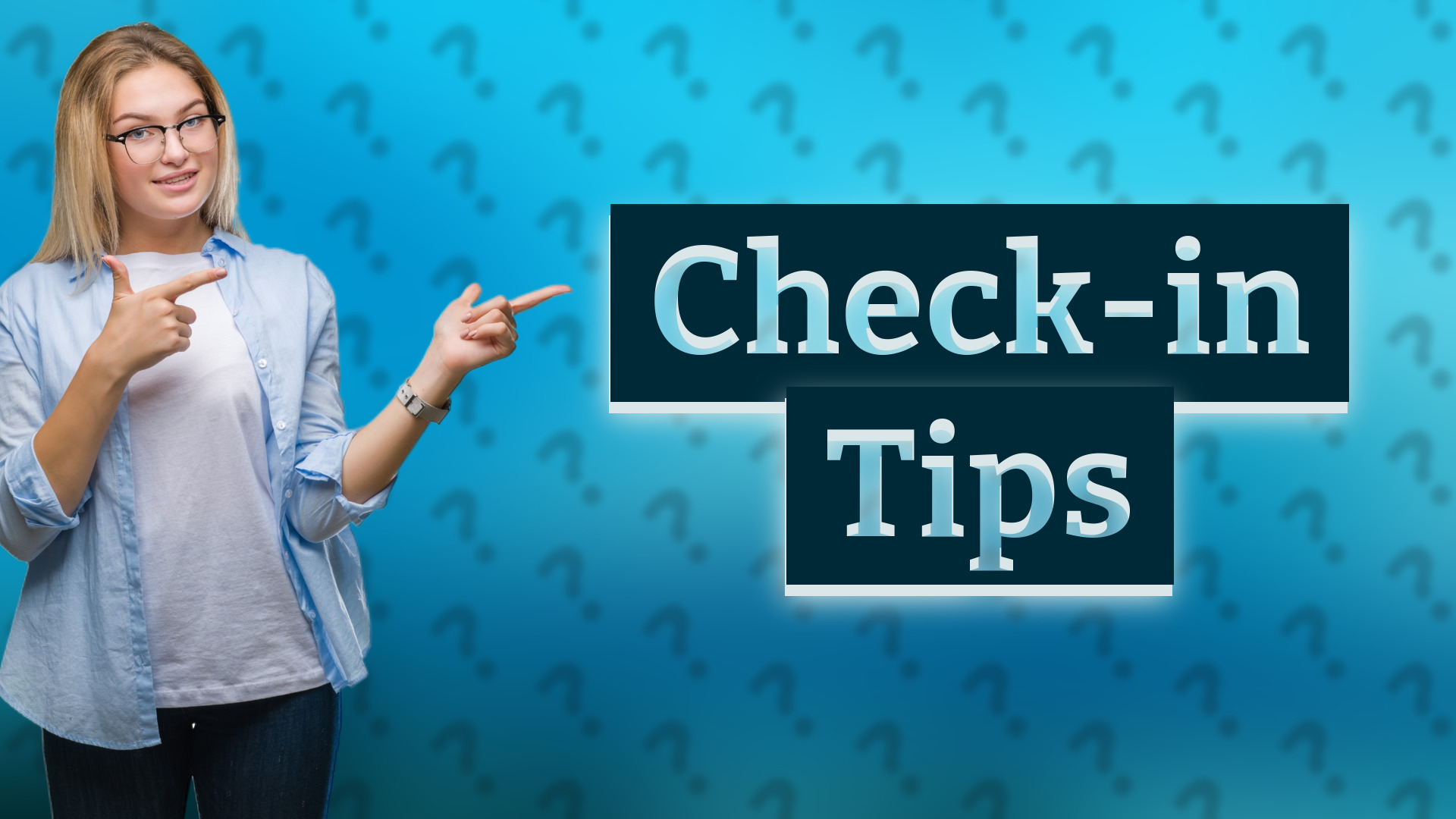 Check-in Tips