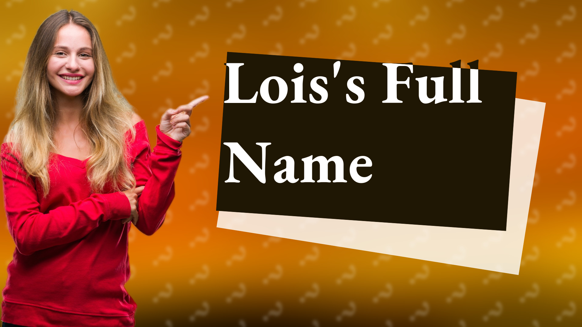 Lois's Full Name