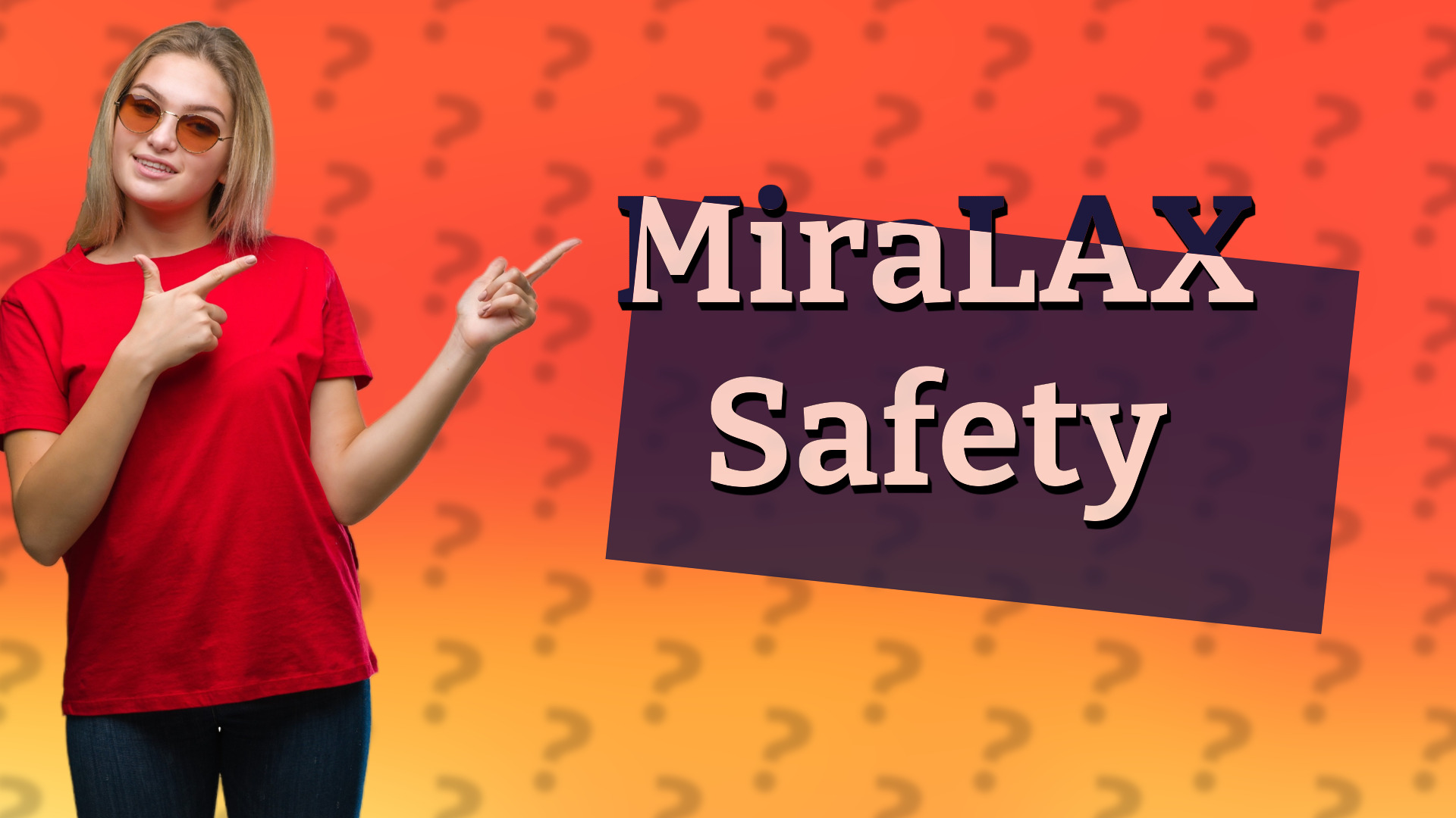 MiraLAX Safety