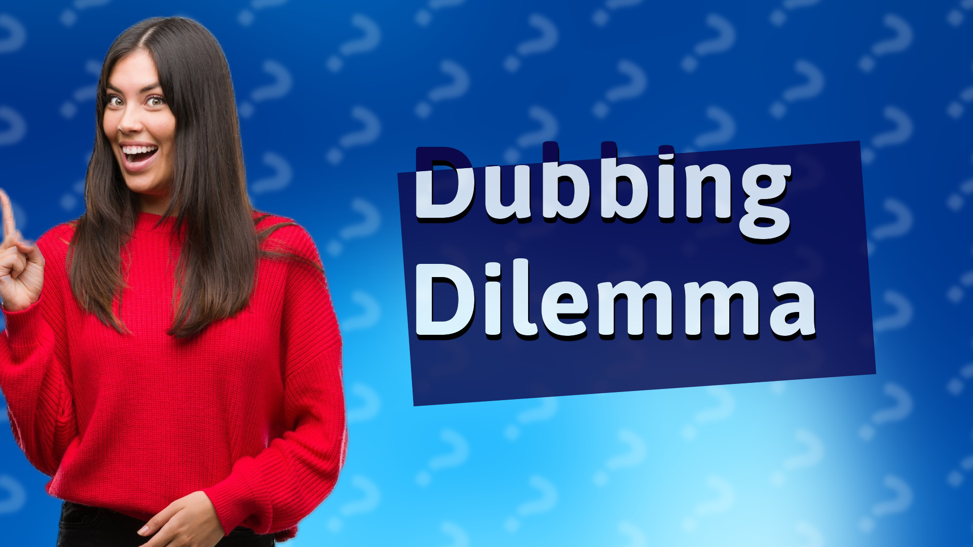 Dubbing Dilemma