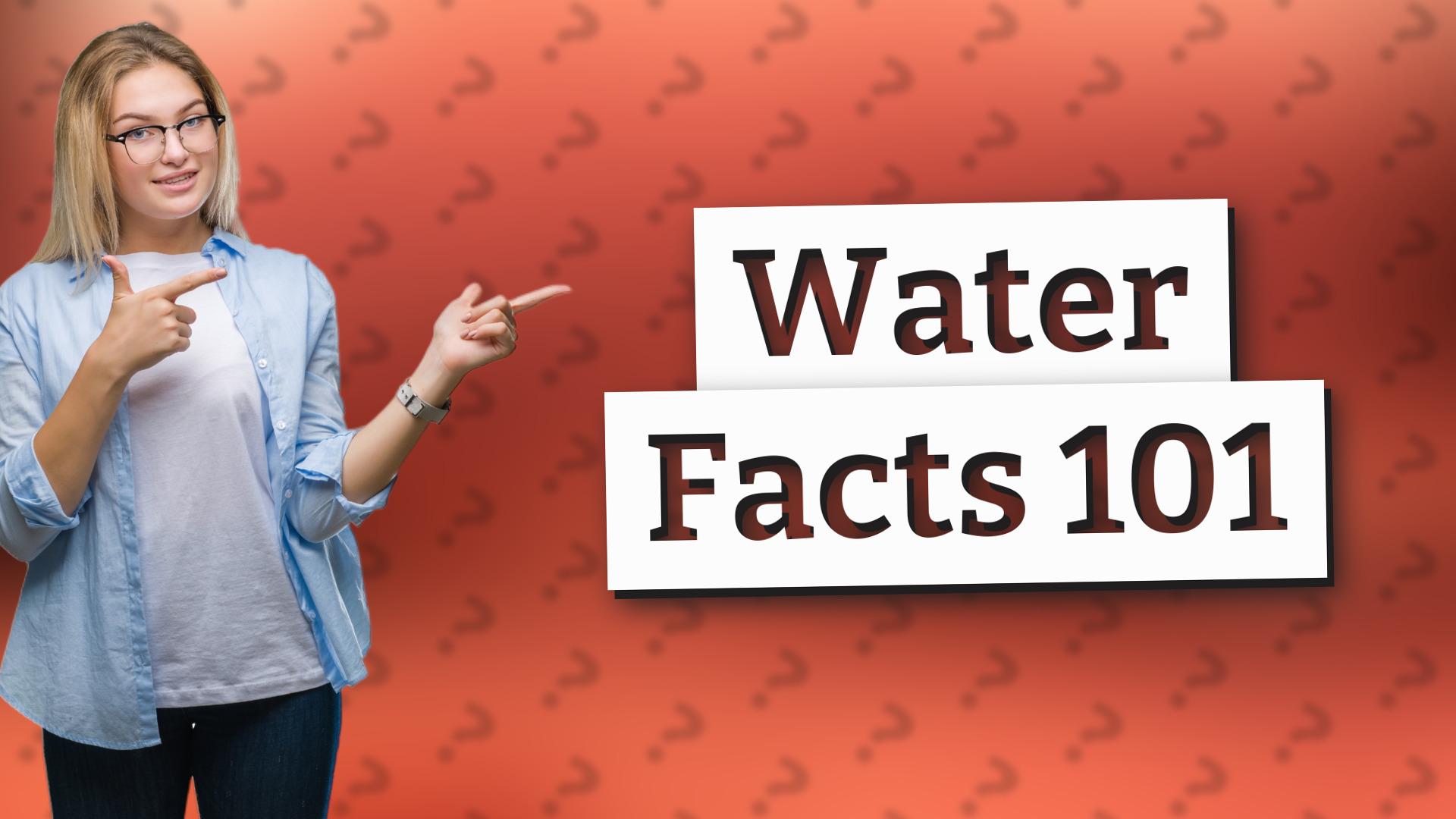 Water Facts 101