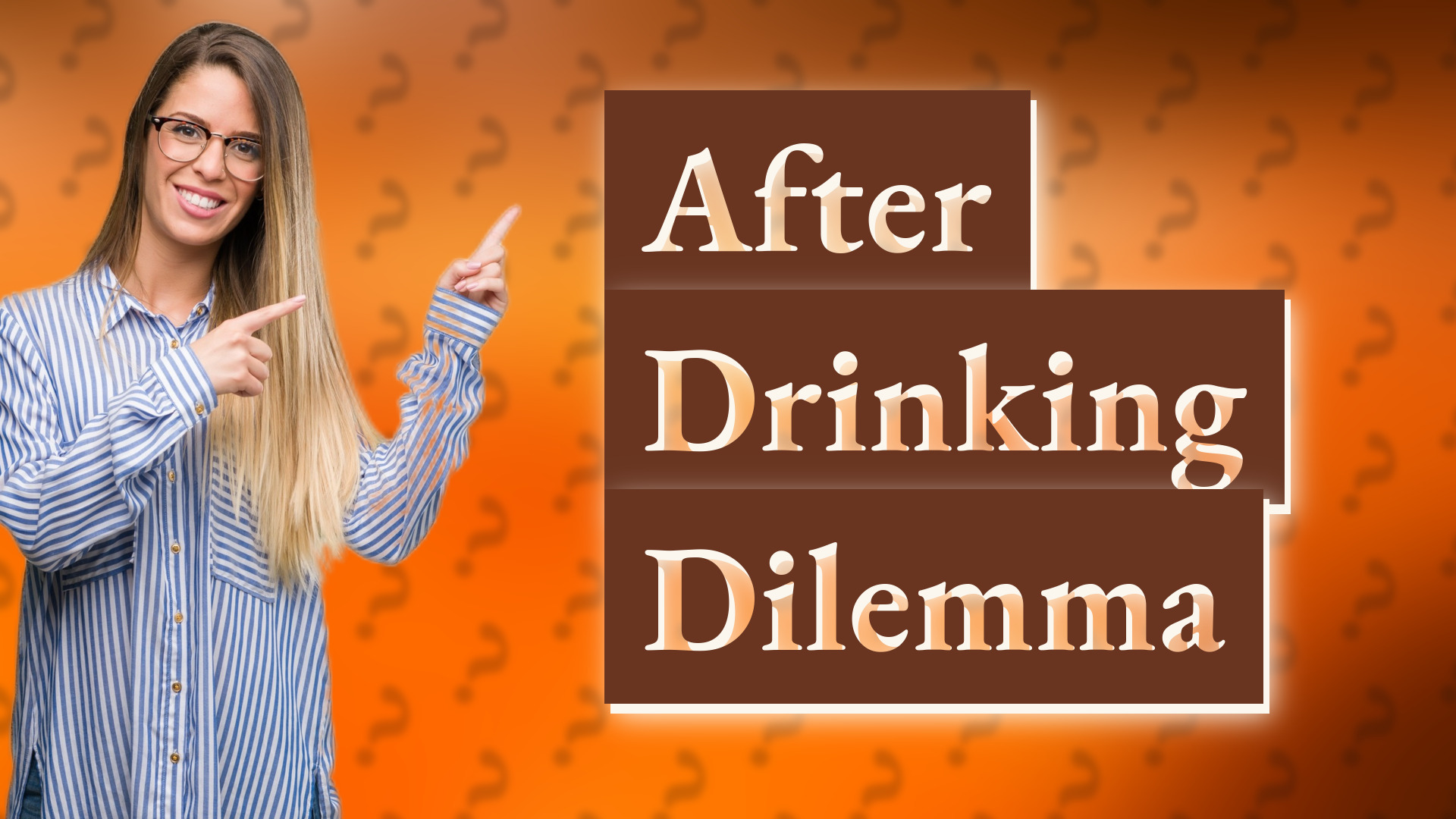After Drinking Dilemma