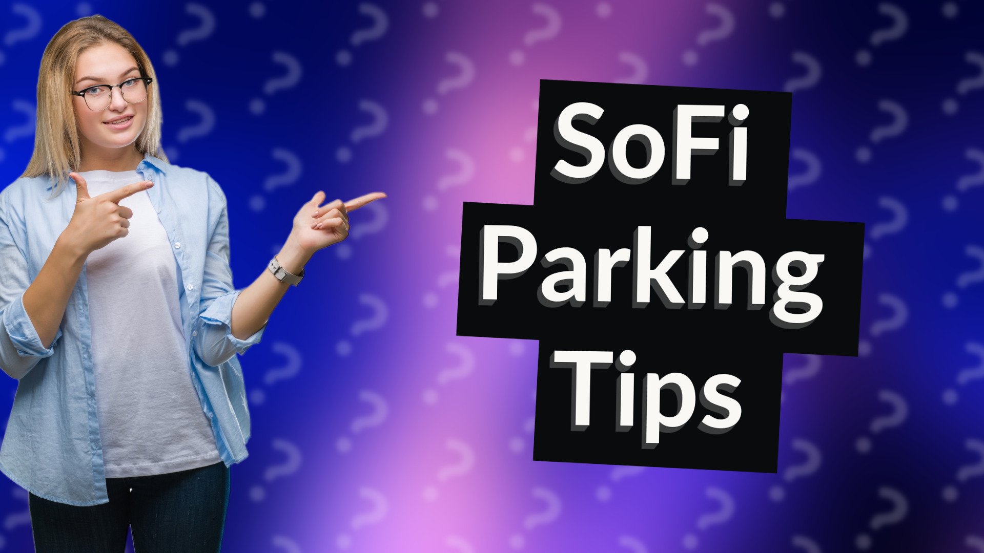 SoFi Parking Tips
