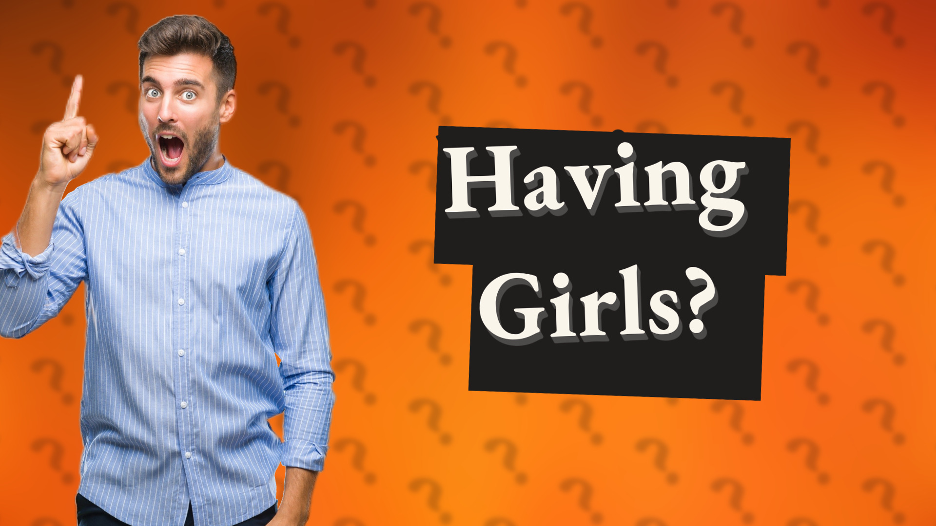 Having Girls?
