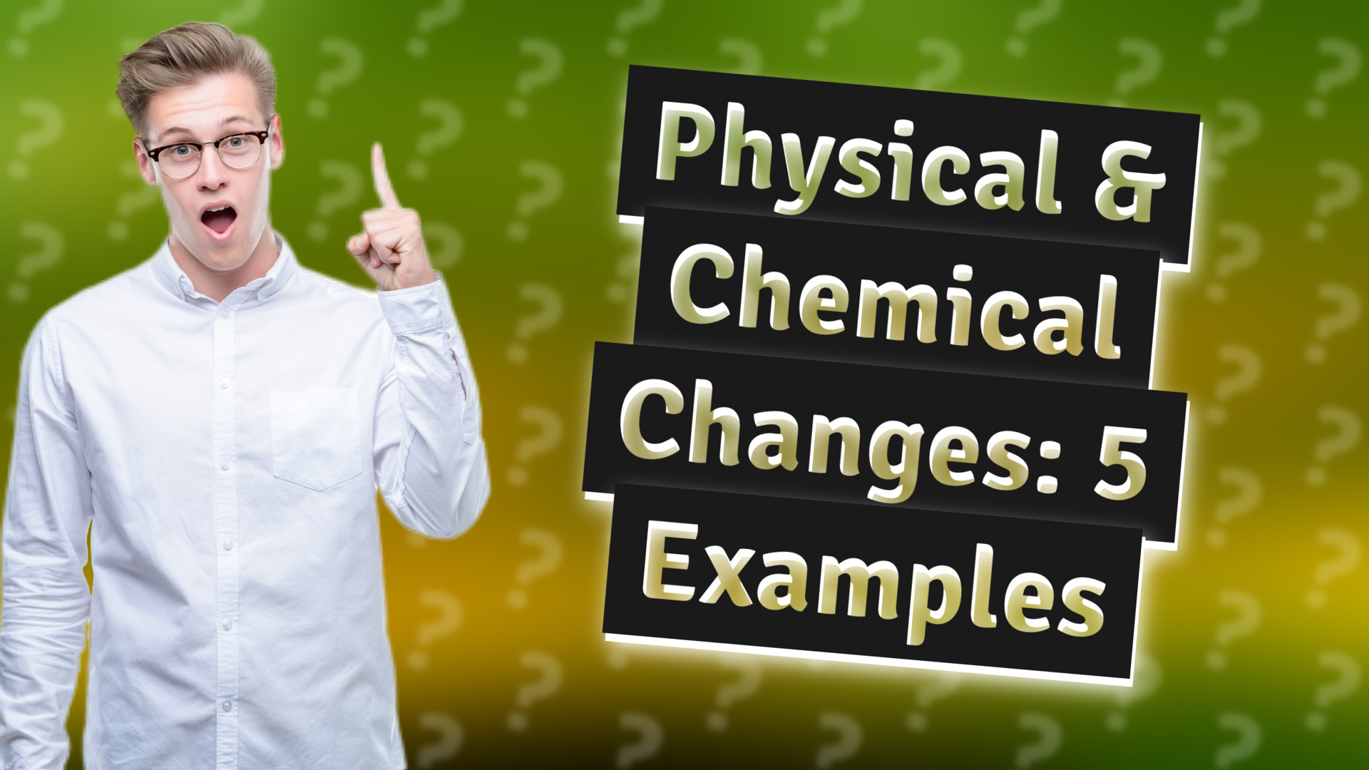 Physical & Chemical Changes: 5 Examples