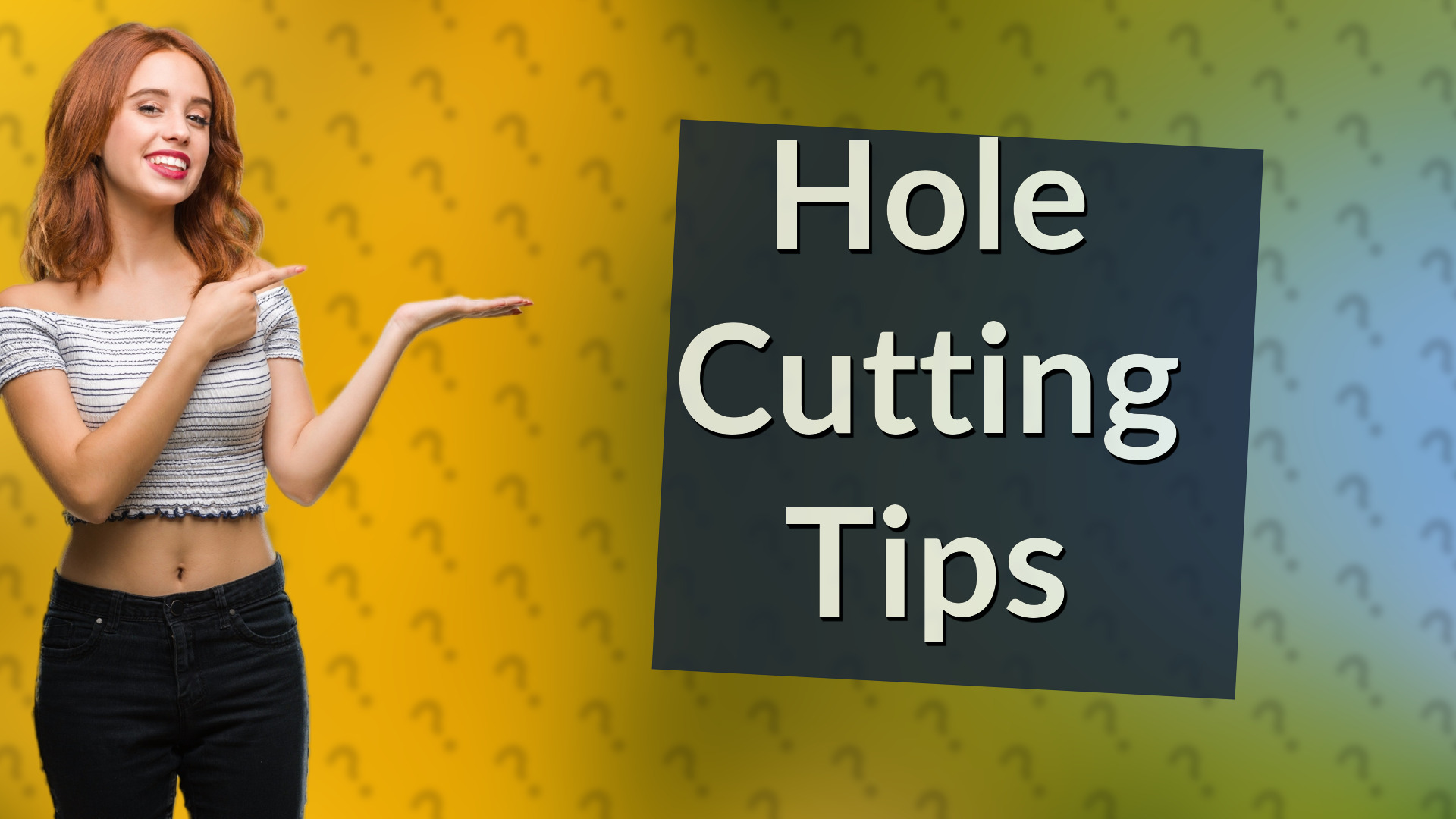 Hole Cutting Tips
