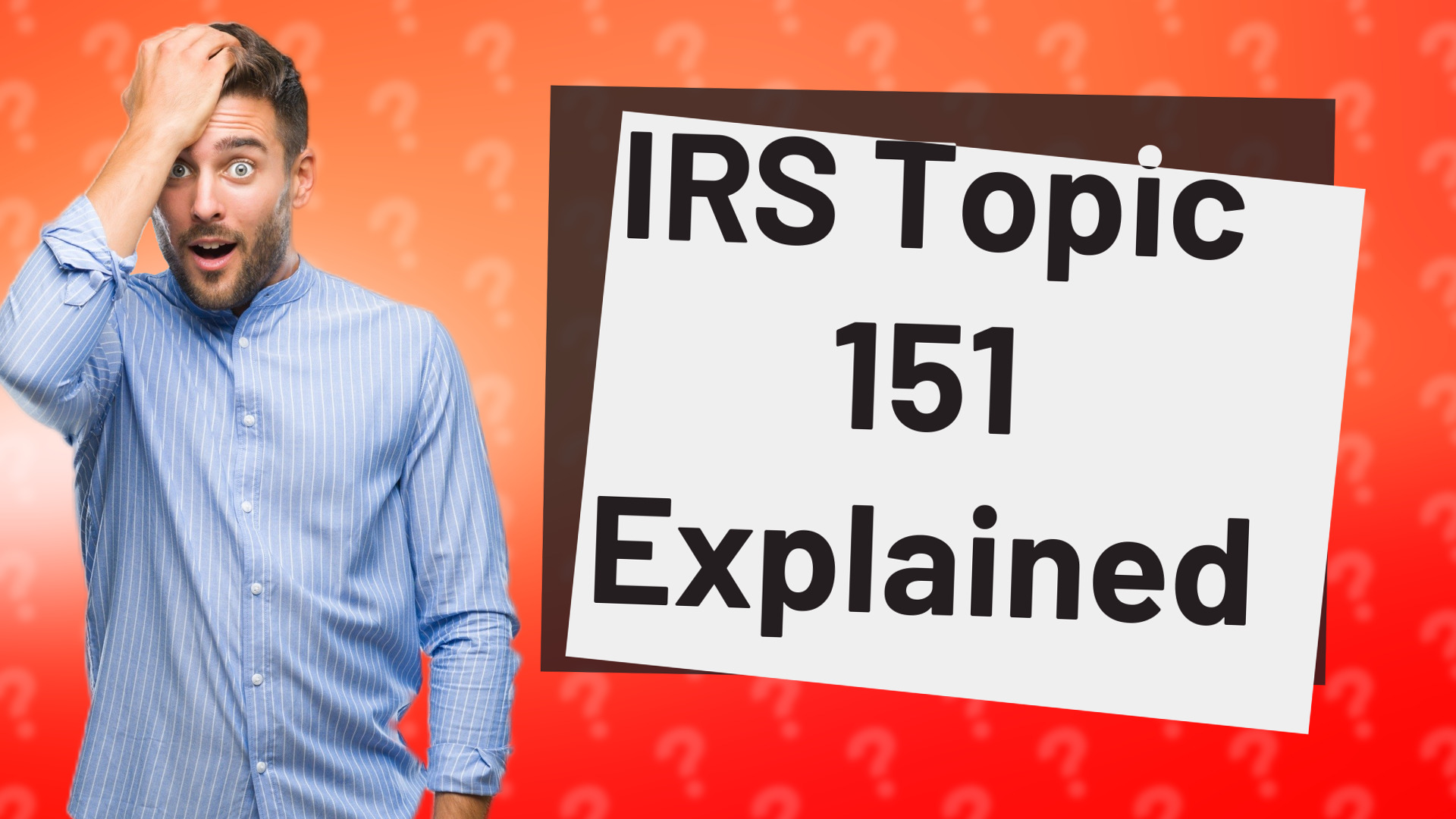 IRS Topic 151 Explained