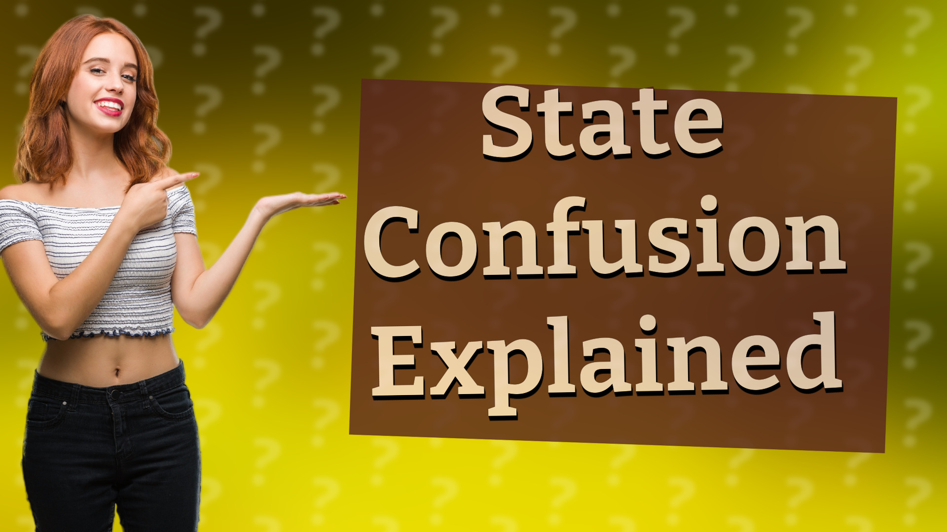 State Confusion Explained