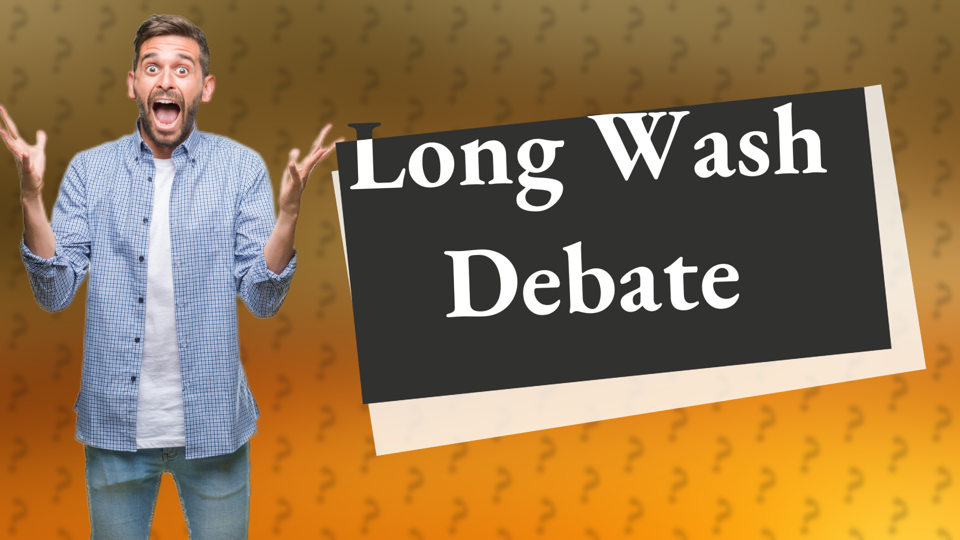 Long Wash Debate