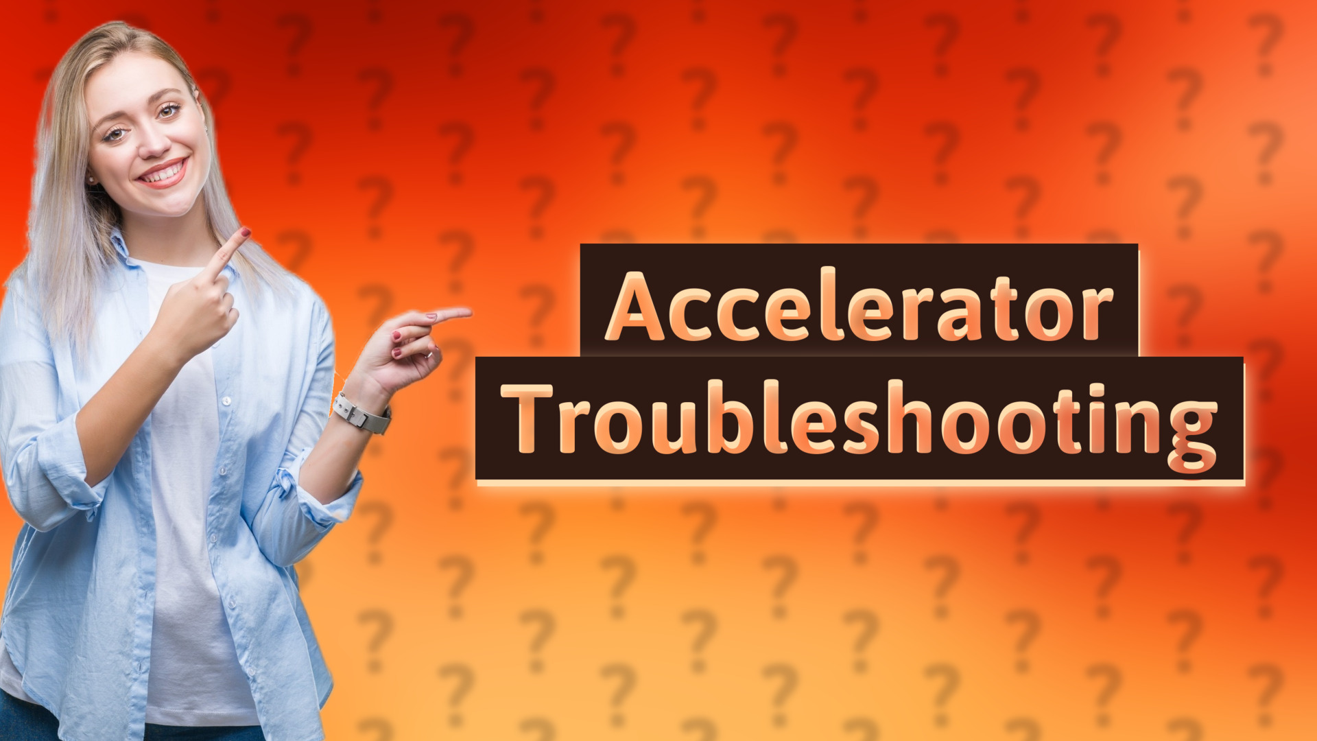 Accelerator Troubleshooting