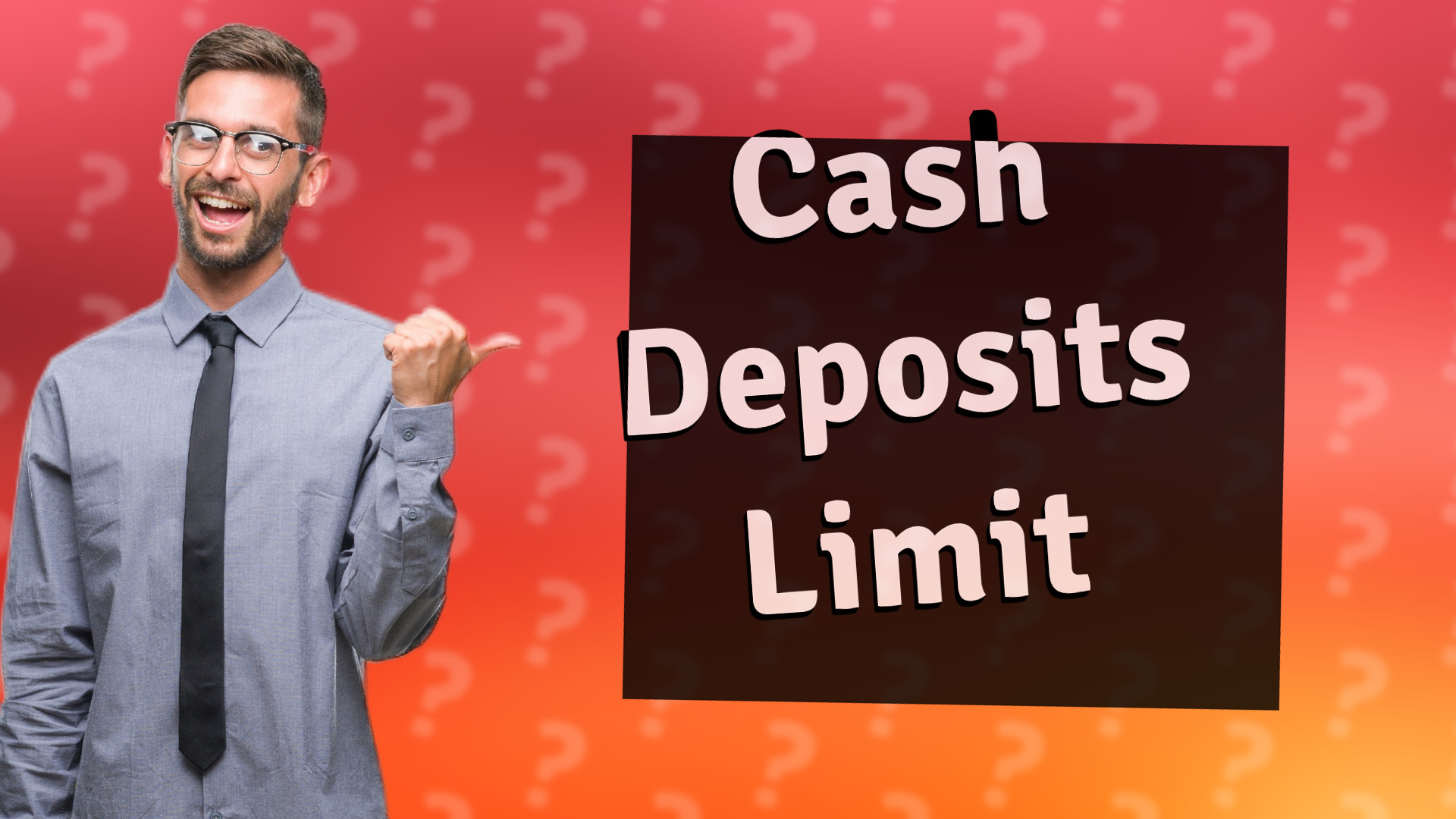 Cash Deposits Limit