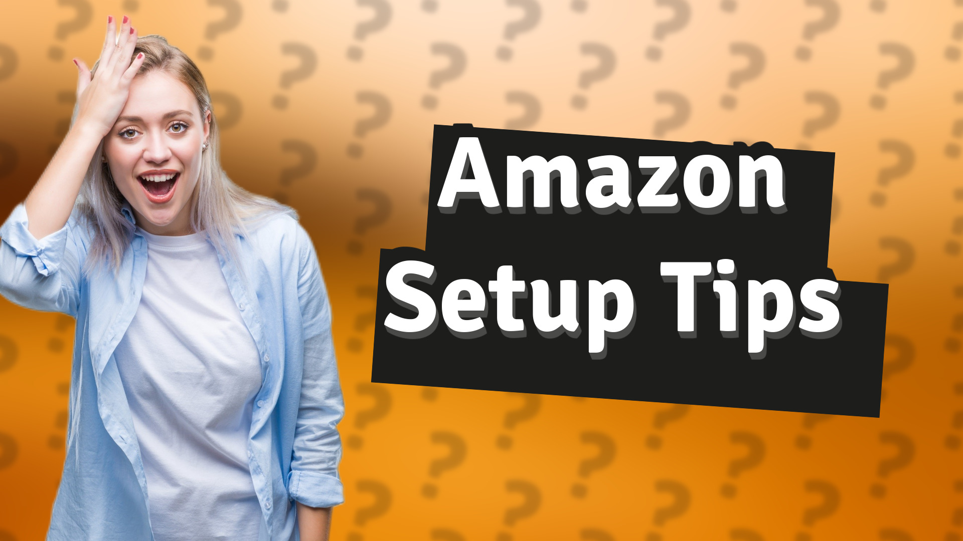 Amazon Setup Tips