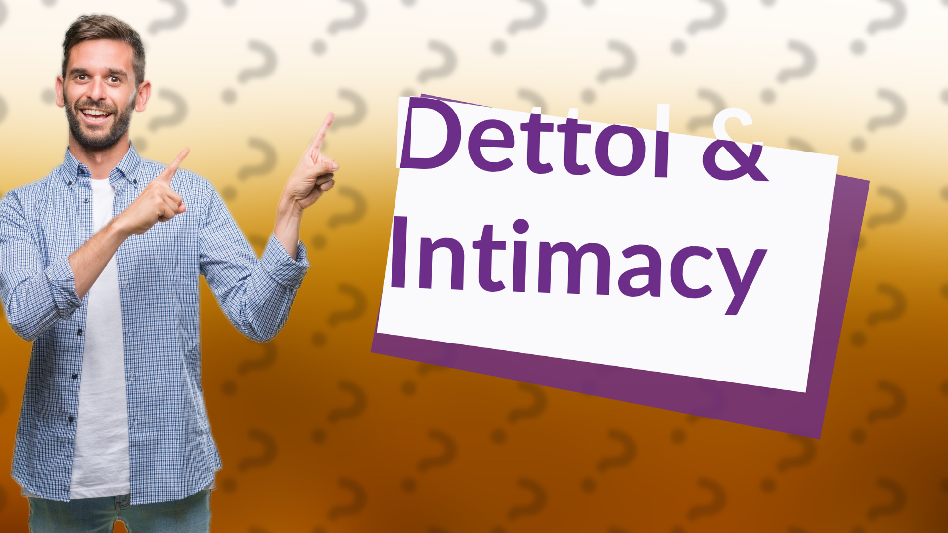 Dettol & Intimacy