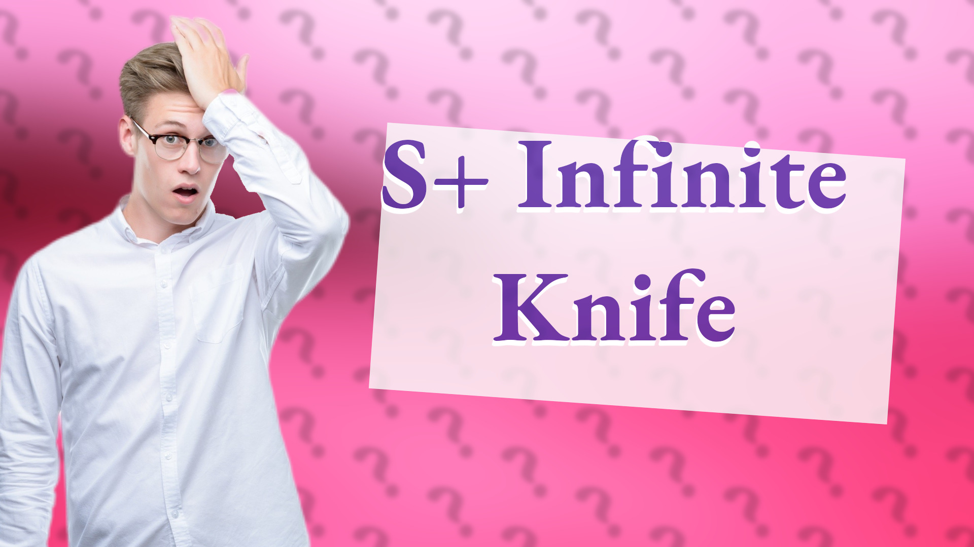 S+ Infinite Knife