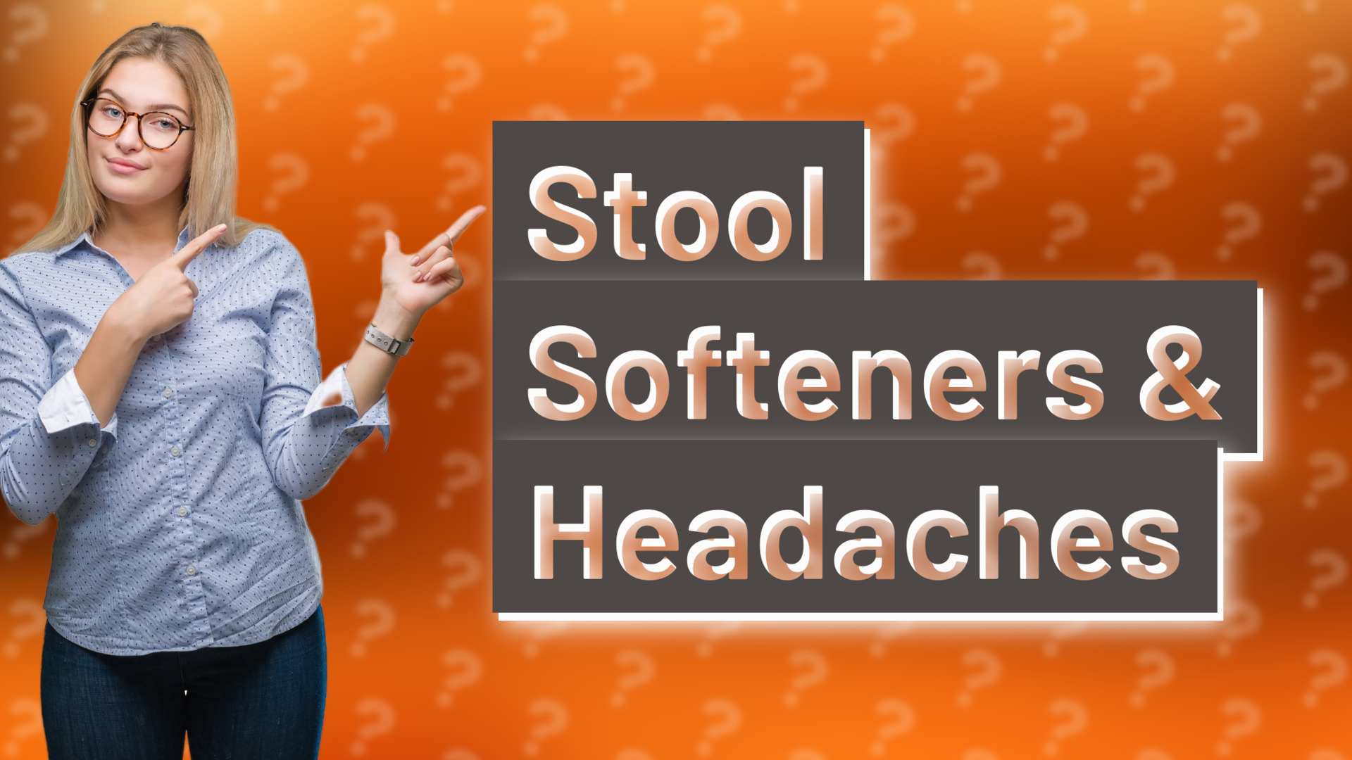 Stool Softeners & Headaches