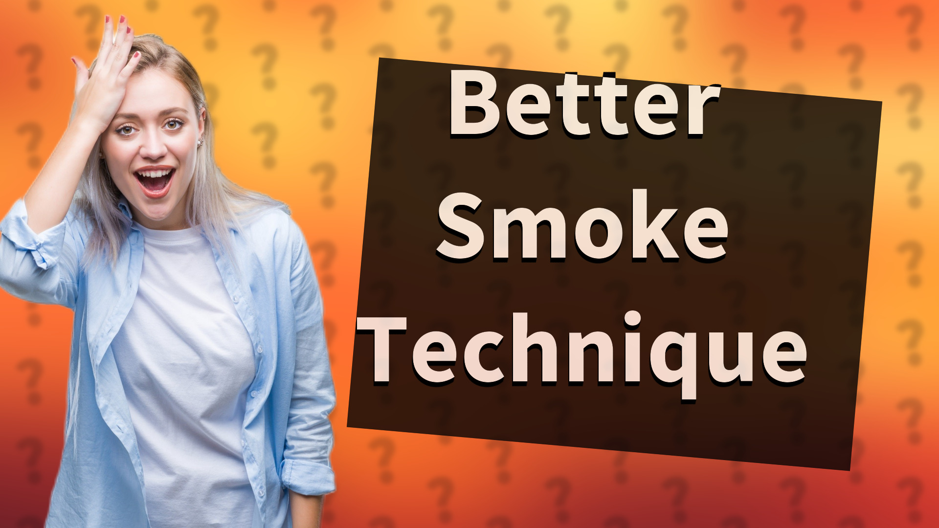 Better Smoke Technique