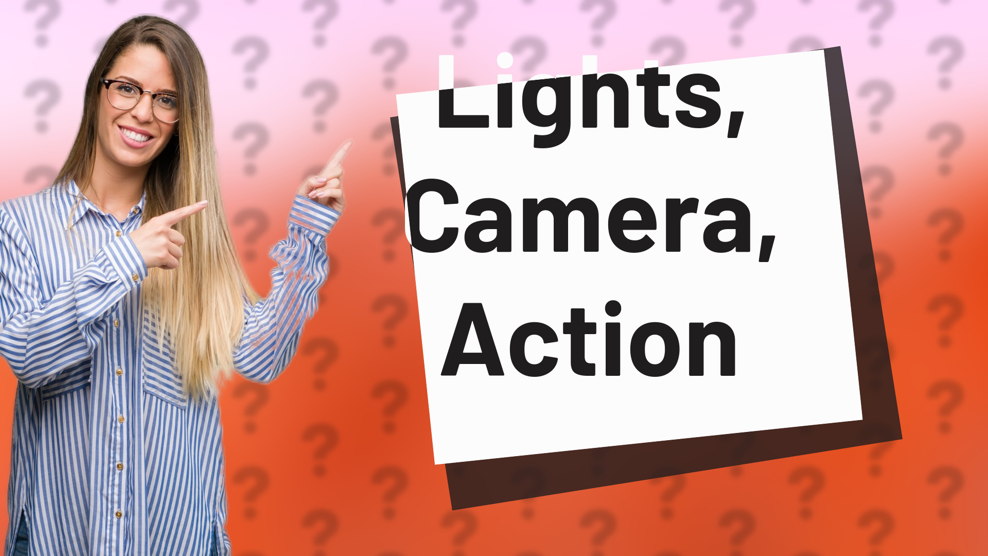 Lights, Camera, Action