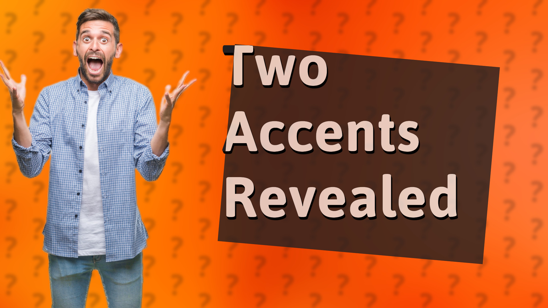 Two Accents Revealed