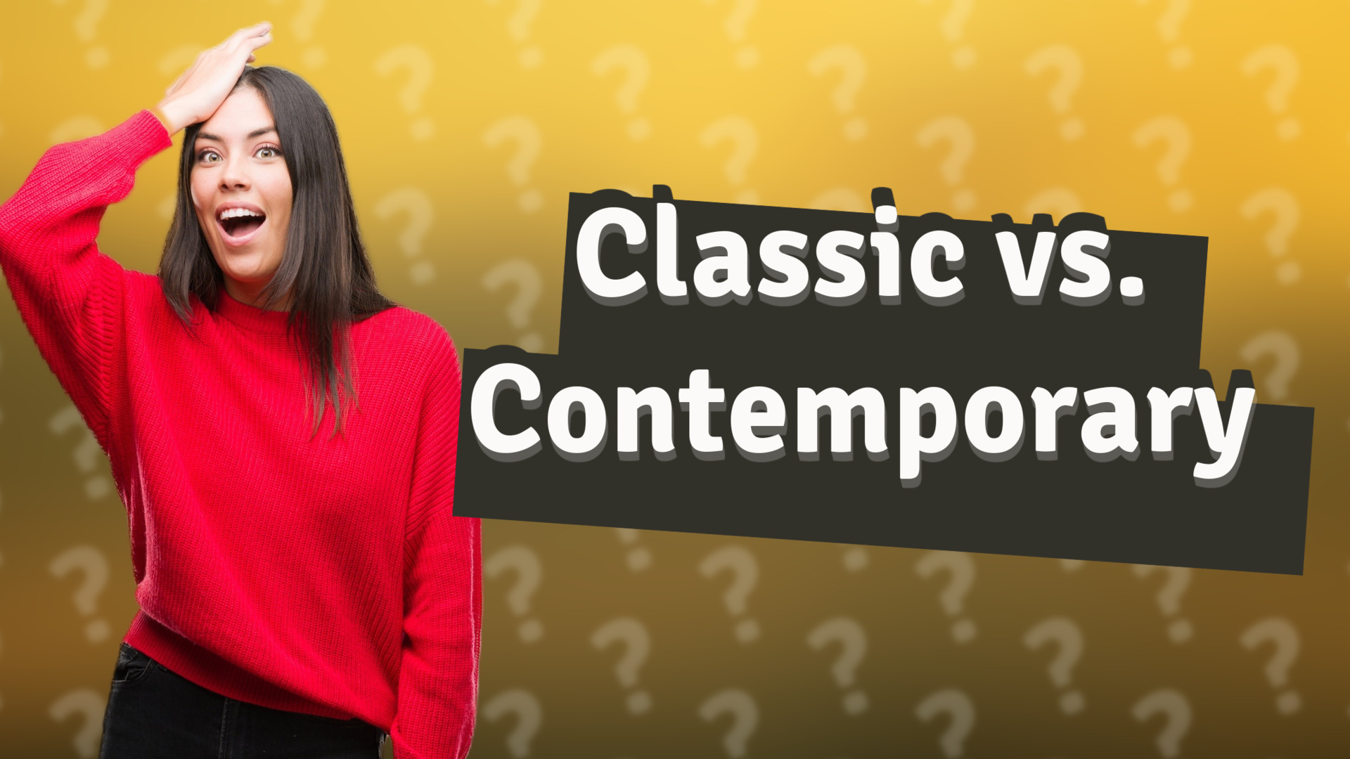 Classic vs. Contemporary