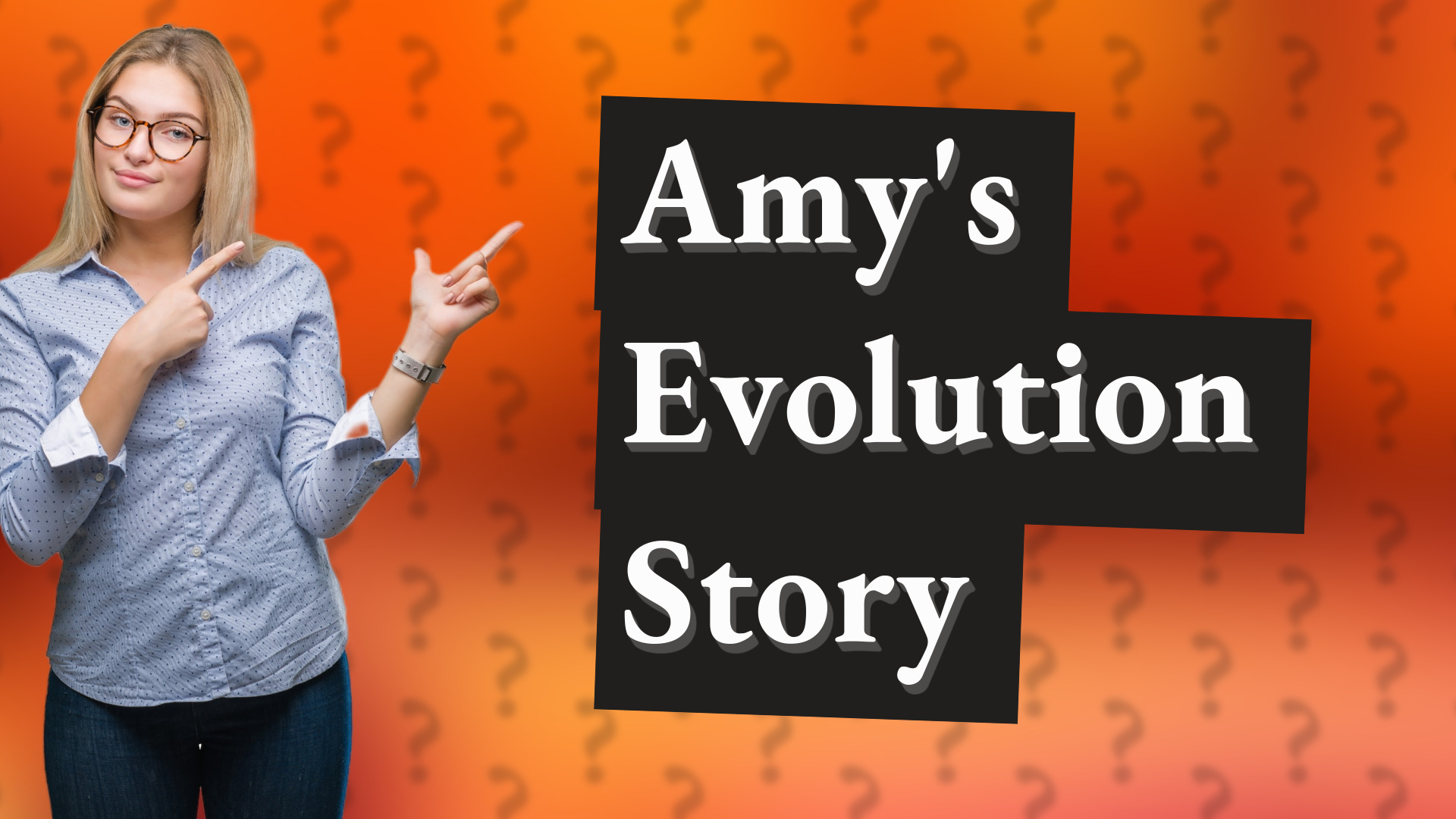 Amy's Evolution Story