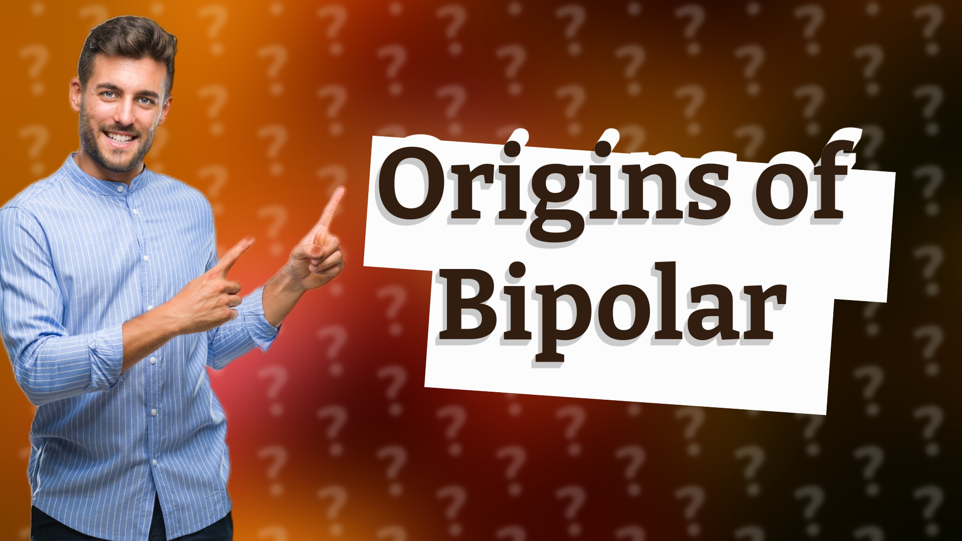 Origins of Bipolar