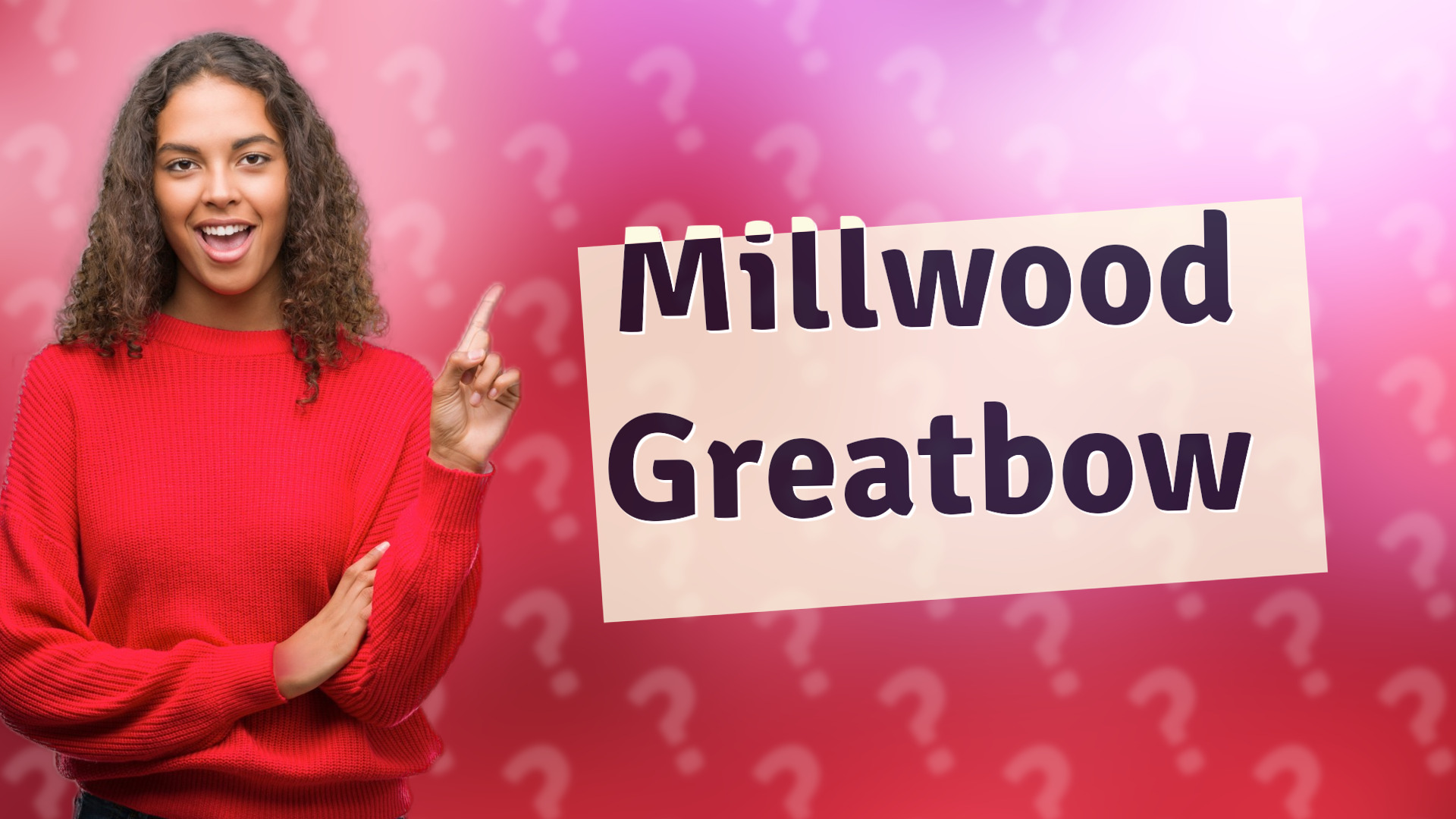 Millwood Greatbow