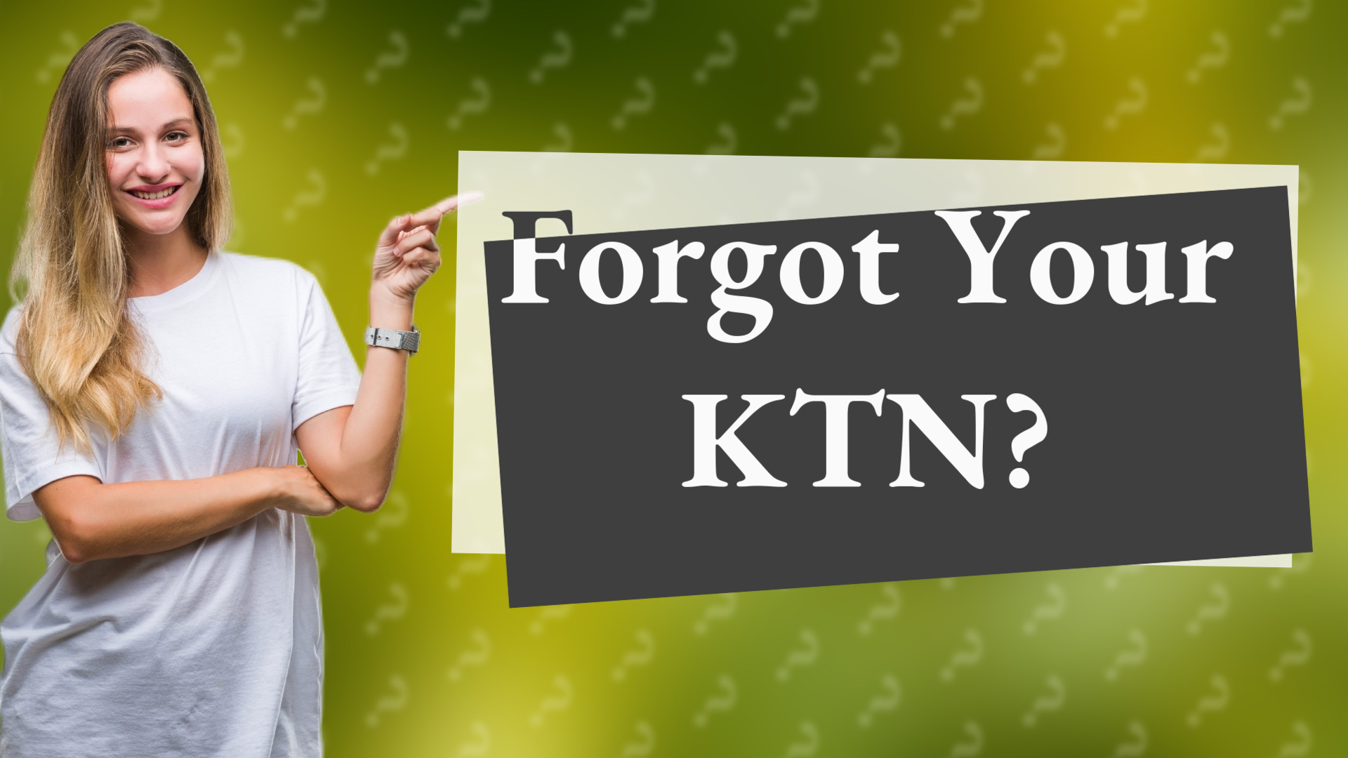 Forgot Your KTN?