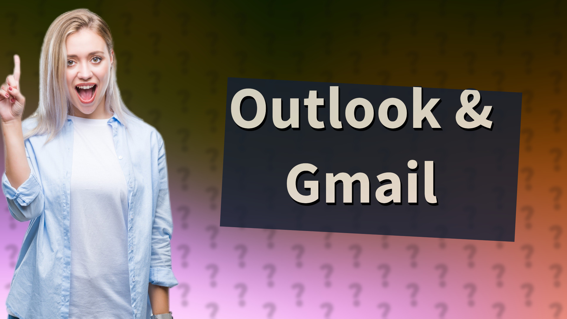 Outlook & Gmail