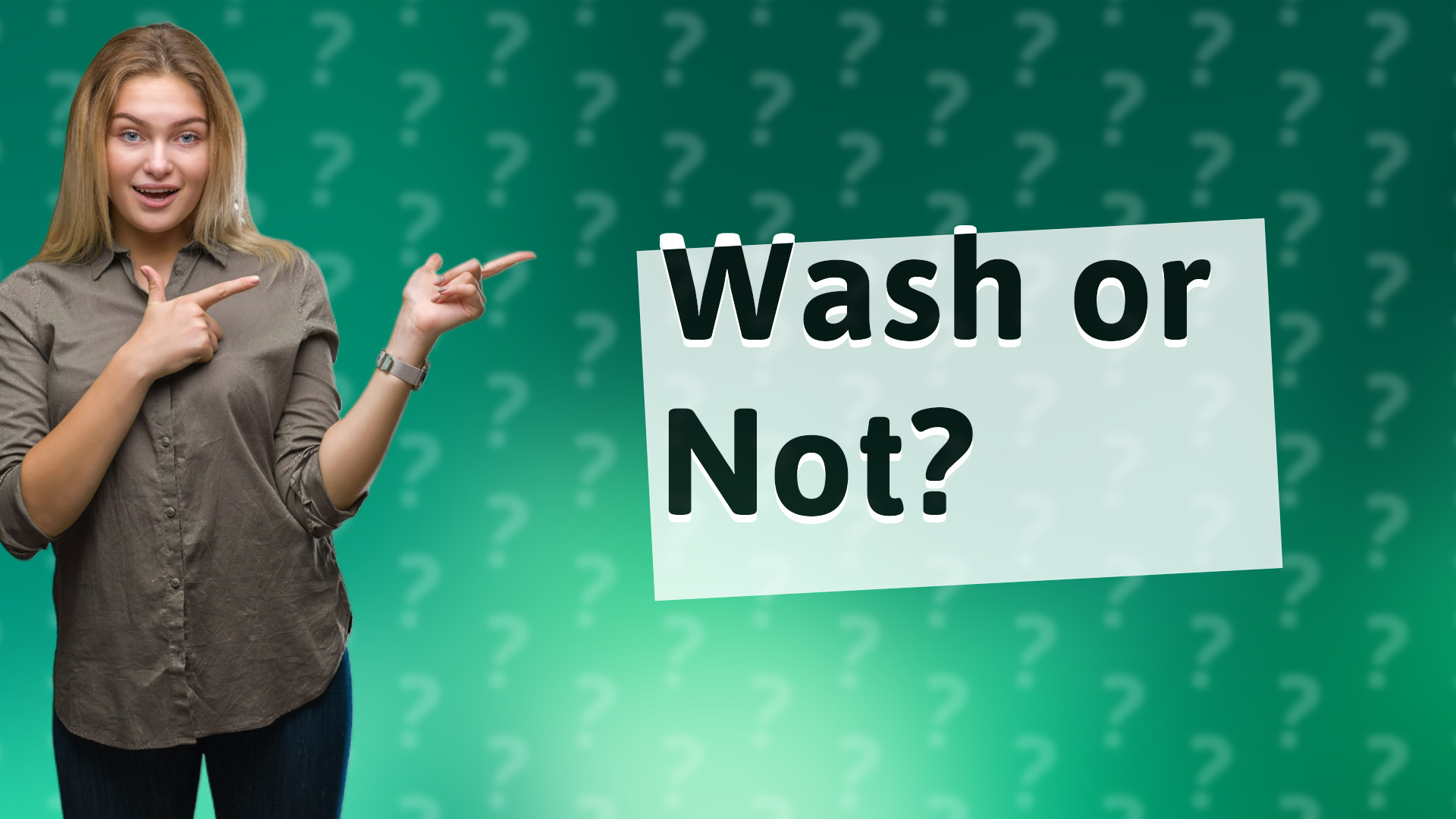 Wash or Not?