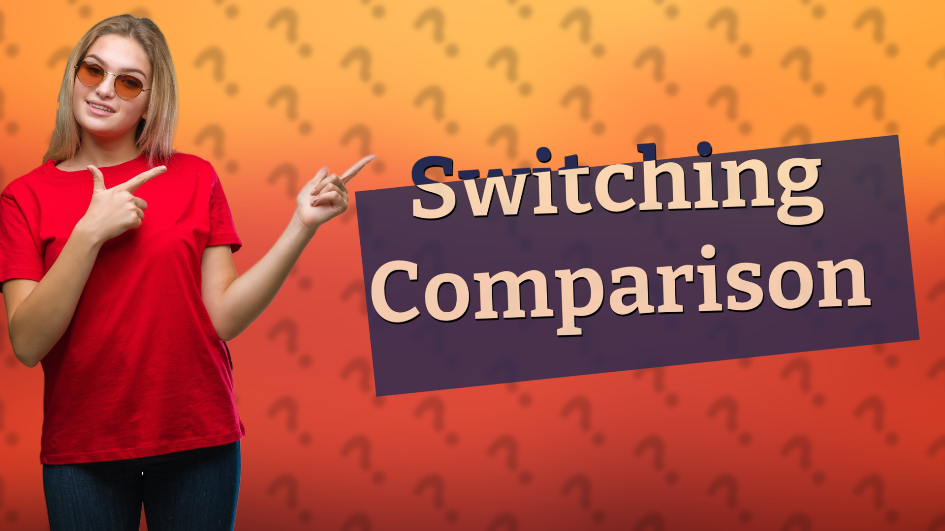 Switching Comparison