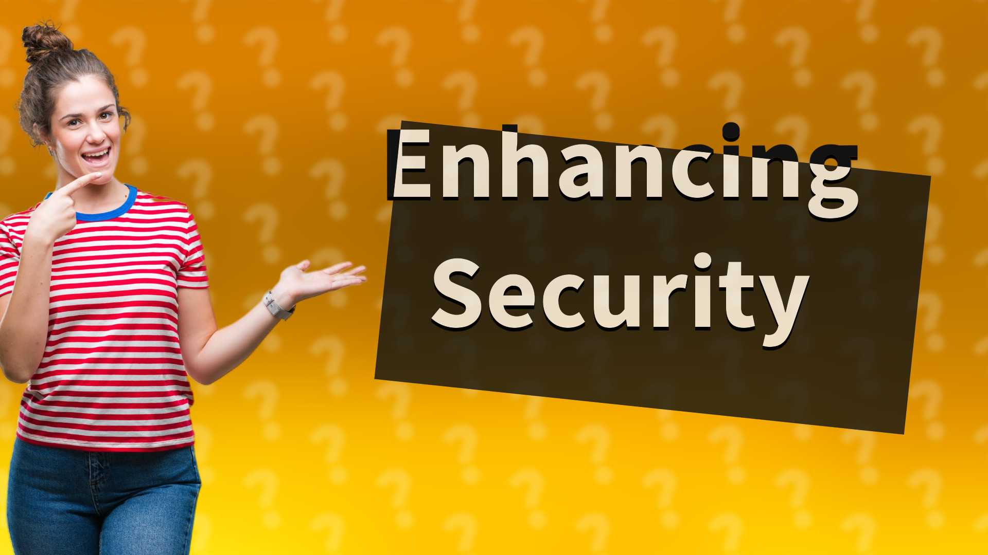 Enhancing Security