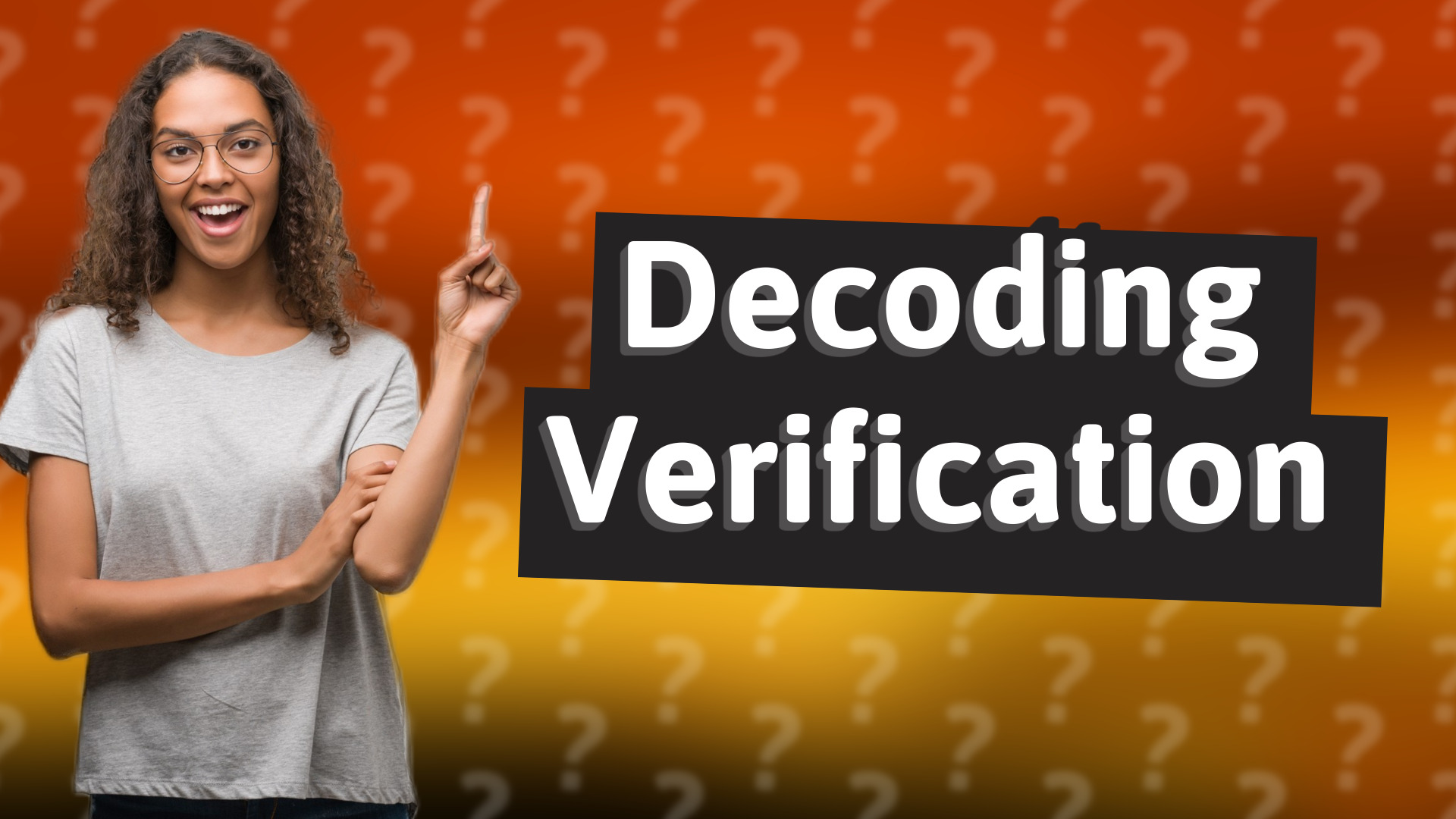 Decoding Verification