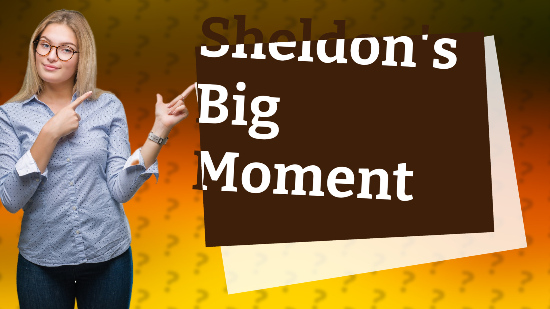 Sheldon's Big Moment