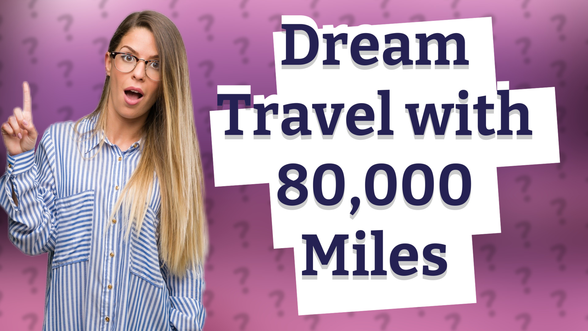 Dream Travel with 80,000 Miles