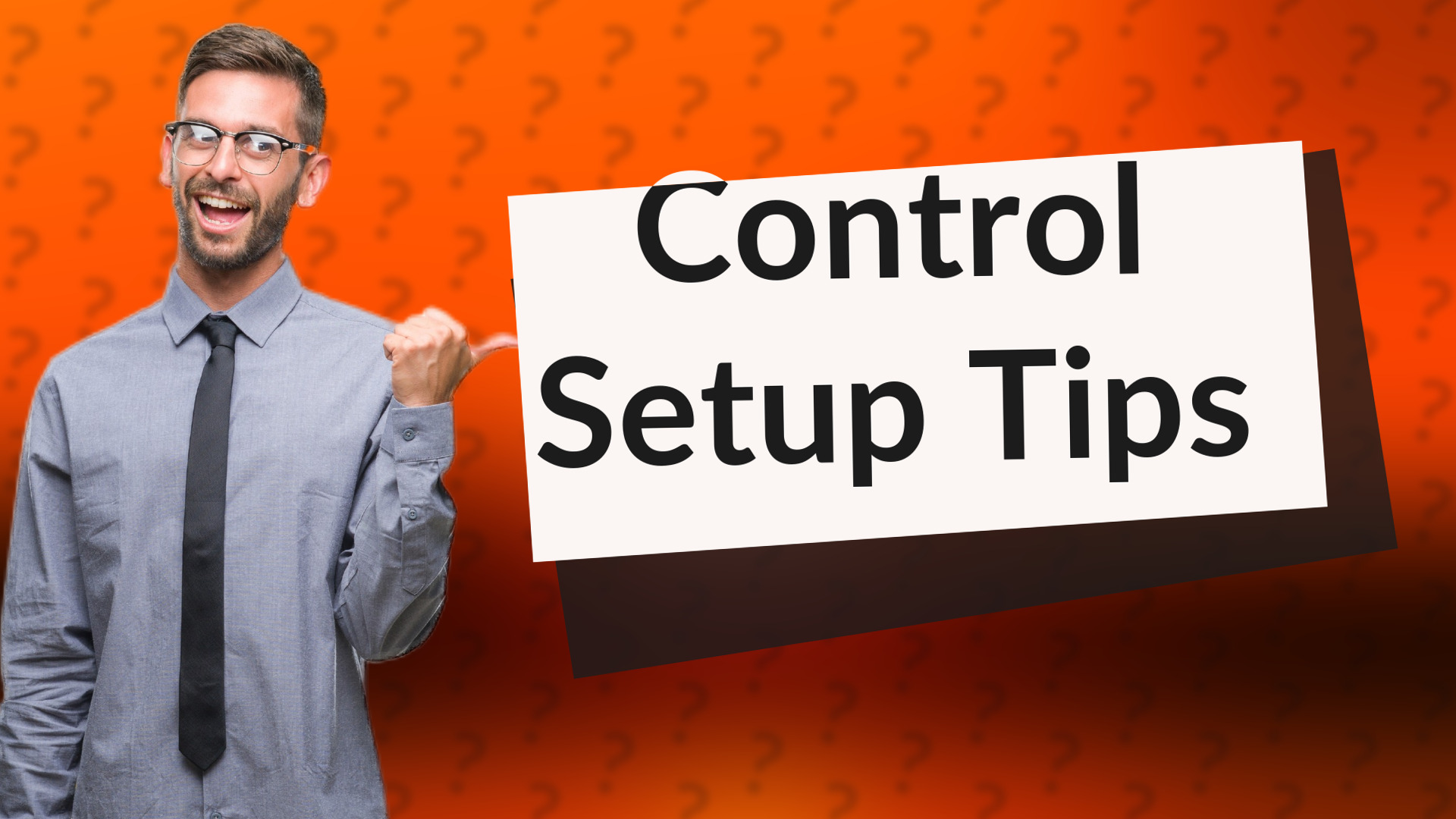 Control Setup Tips