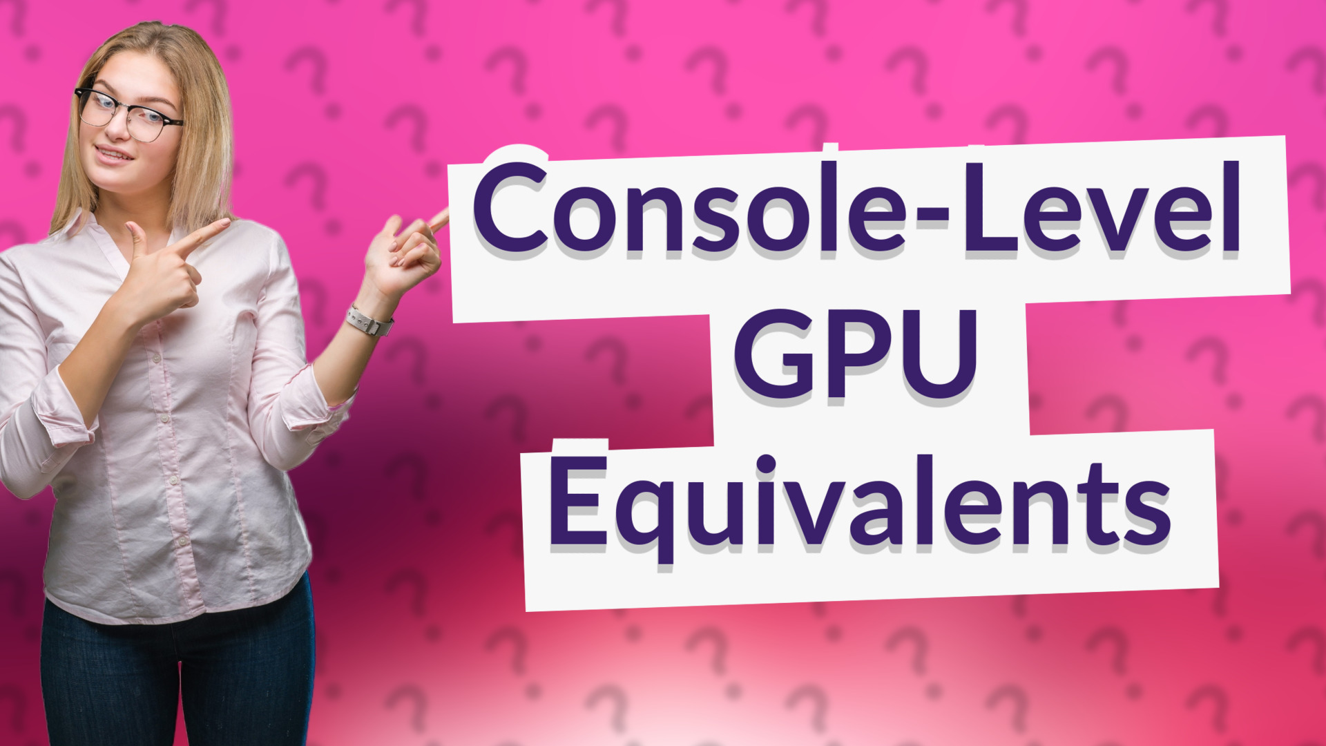 Console-Level GPU Equivalents