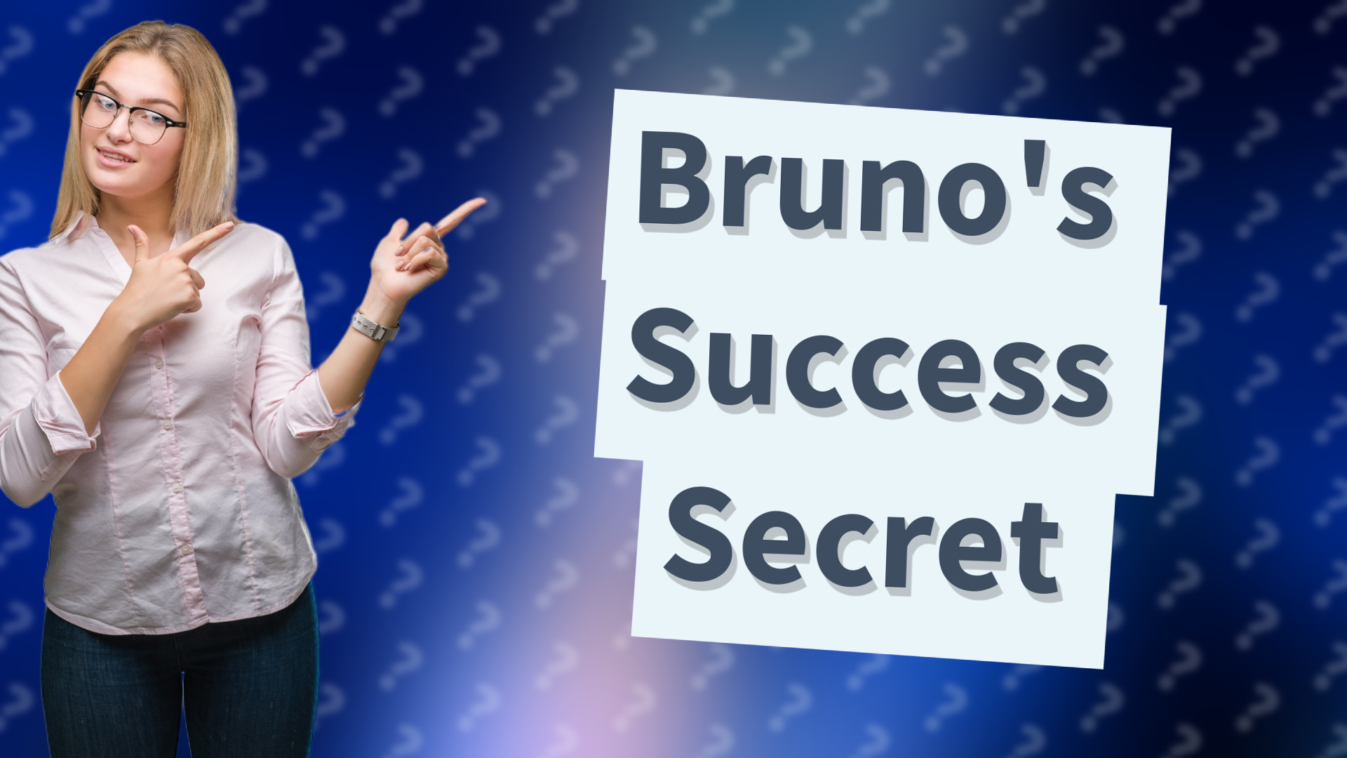 Bruno's Success Secret