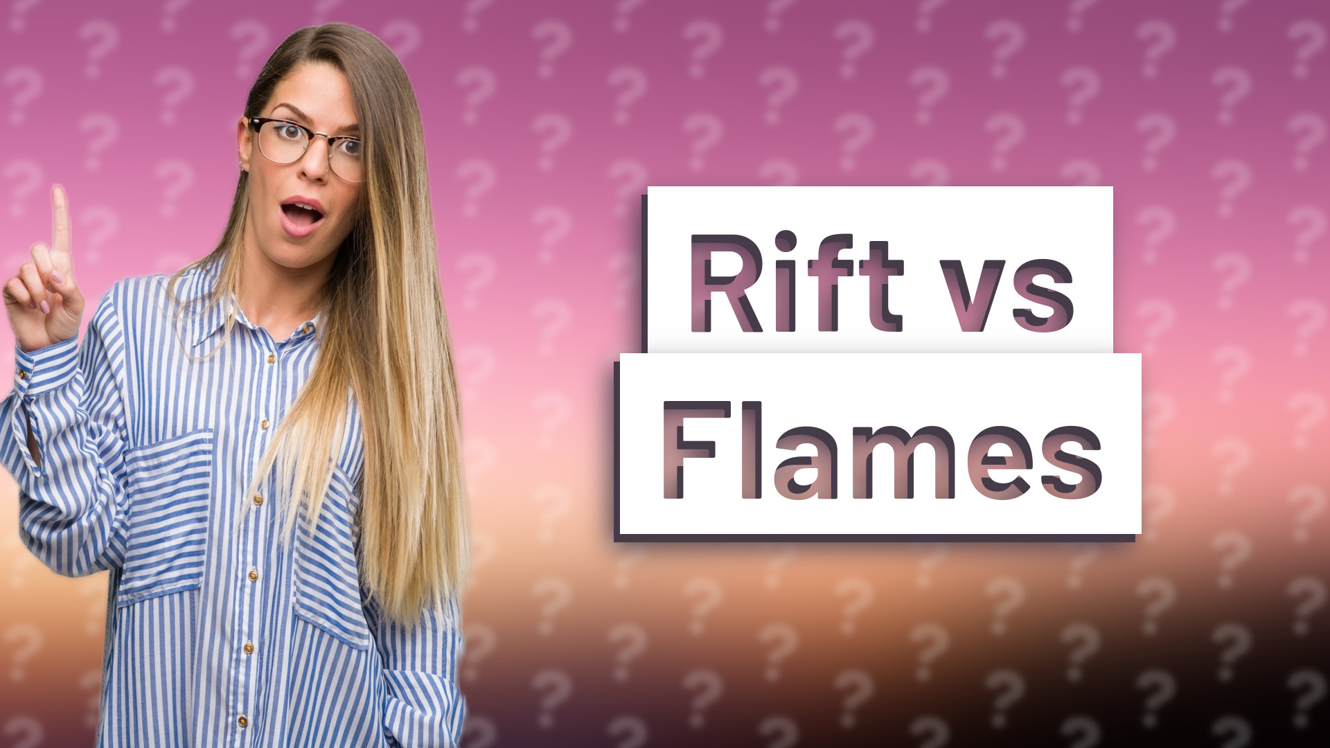 Rift vs Flames
