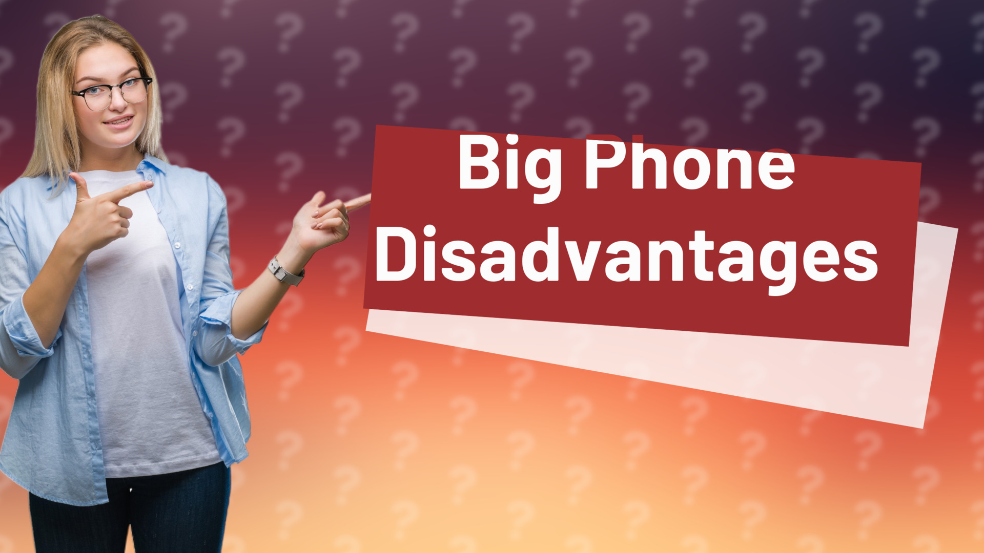 Big Phone Disadvantages